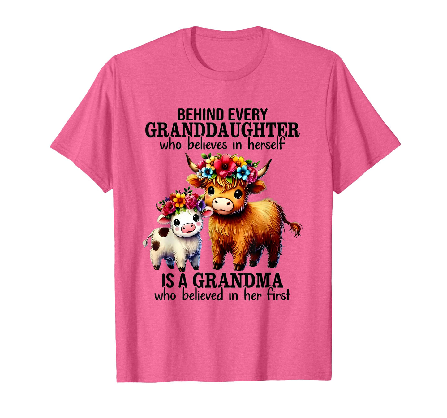 Behind Every Granddaughter Who Believe In Herself Is Grandma T-Shirt