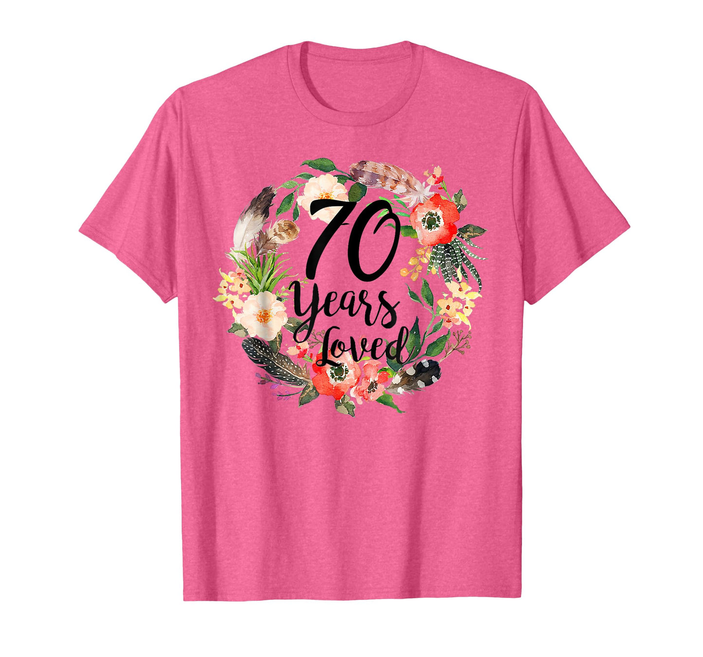 70 Years Loved 70th Birthday For Women Girl Mom Grandma T-Shirt