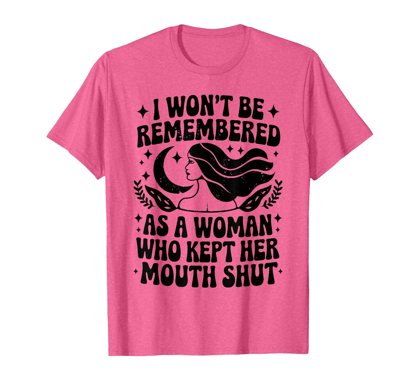 I Won't Be Remembered As A Woman Who Kept Her Feminist T-Shirt
