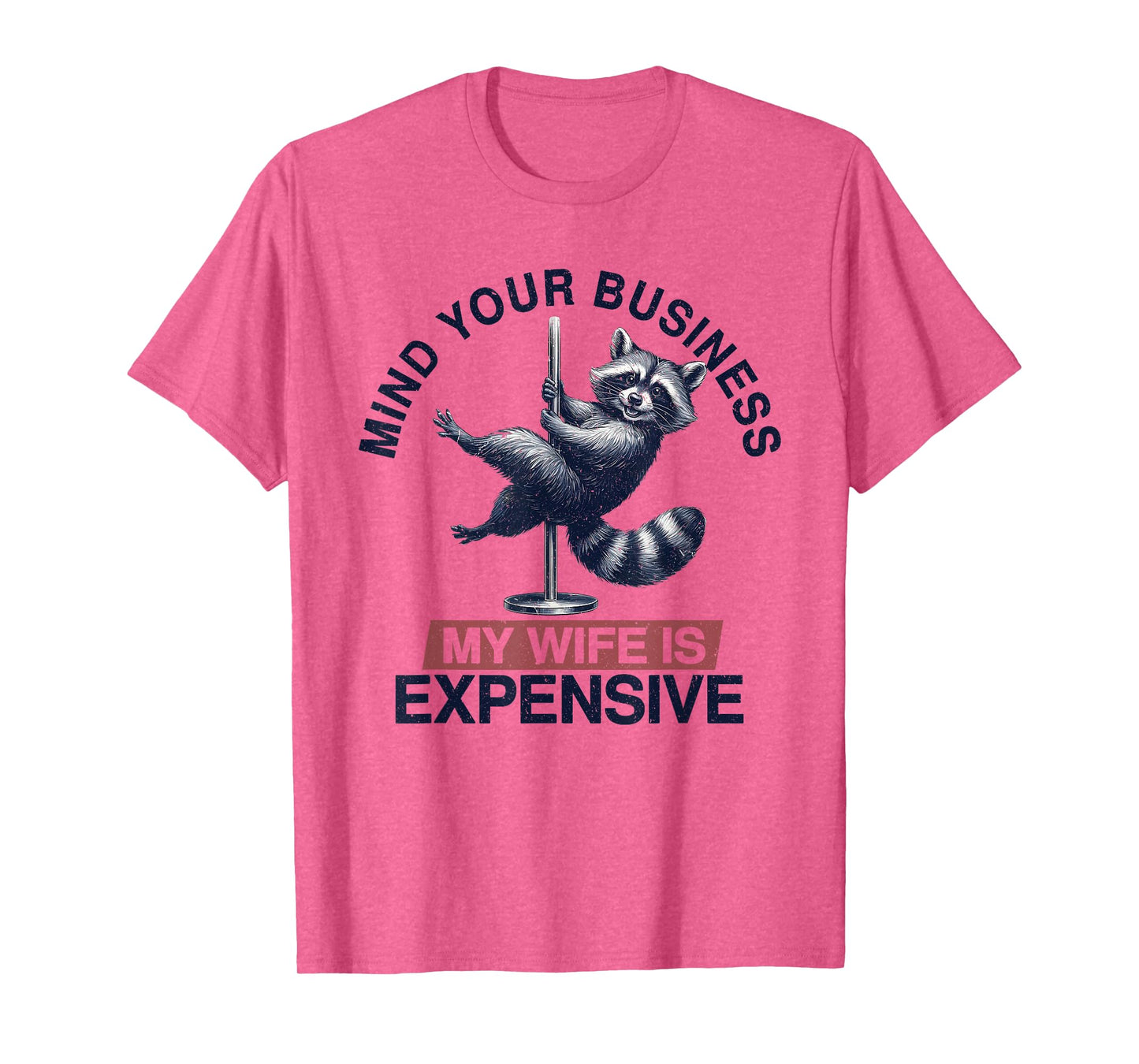Mind Your Business My Wife Is Expensive, Funny Pole Dance T-Shirt