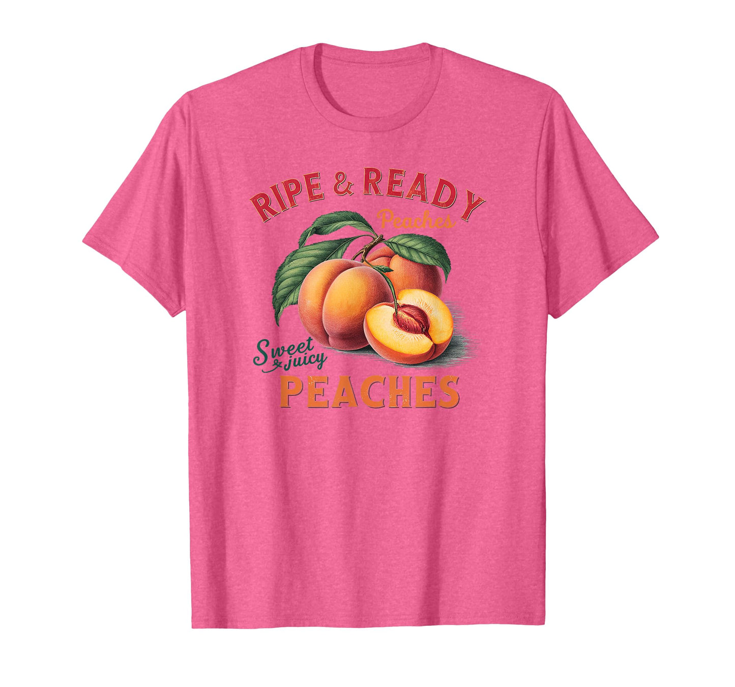 Ripe and Ready Peaches Sweet And Juicy Peaches Lover T-Shirt