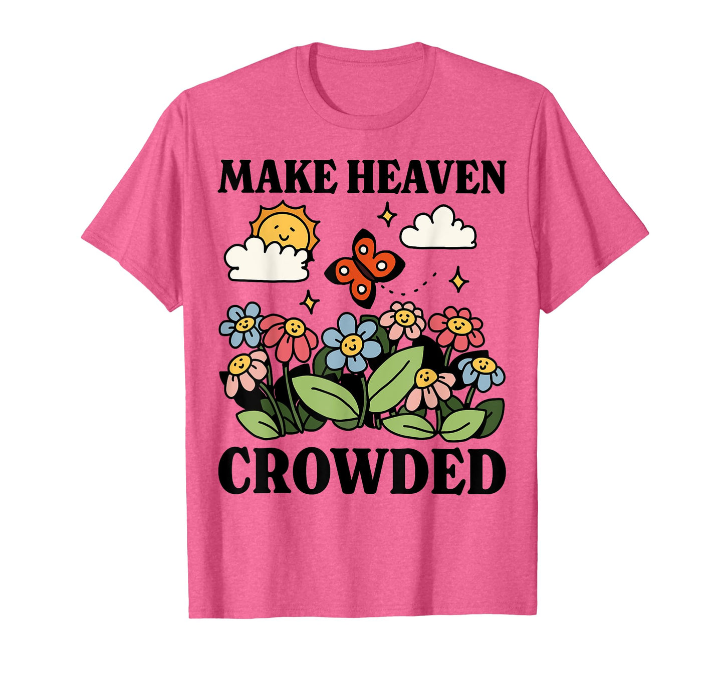 Make heaven crowded | minimalist christian quote T-Shirt