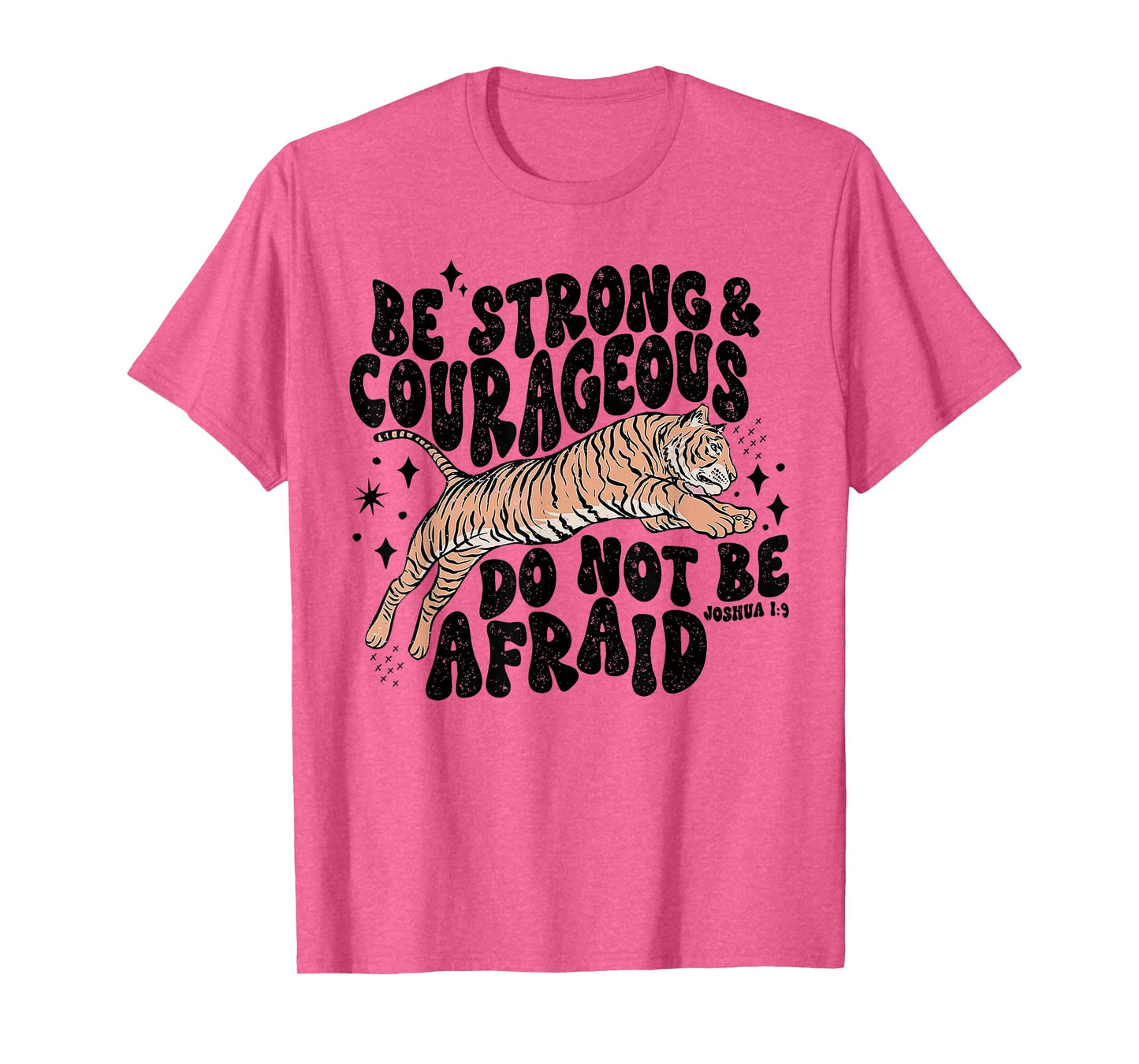 Be Strong Courageous Tiger Do Not Be Afraid T-Shirt