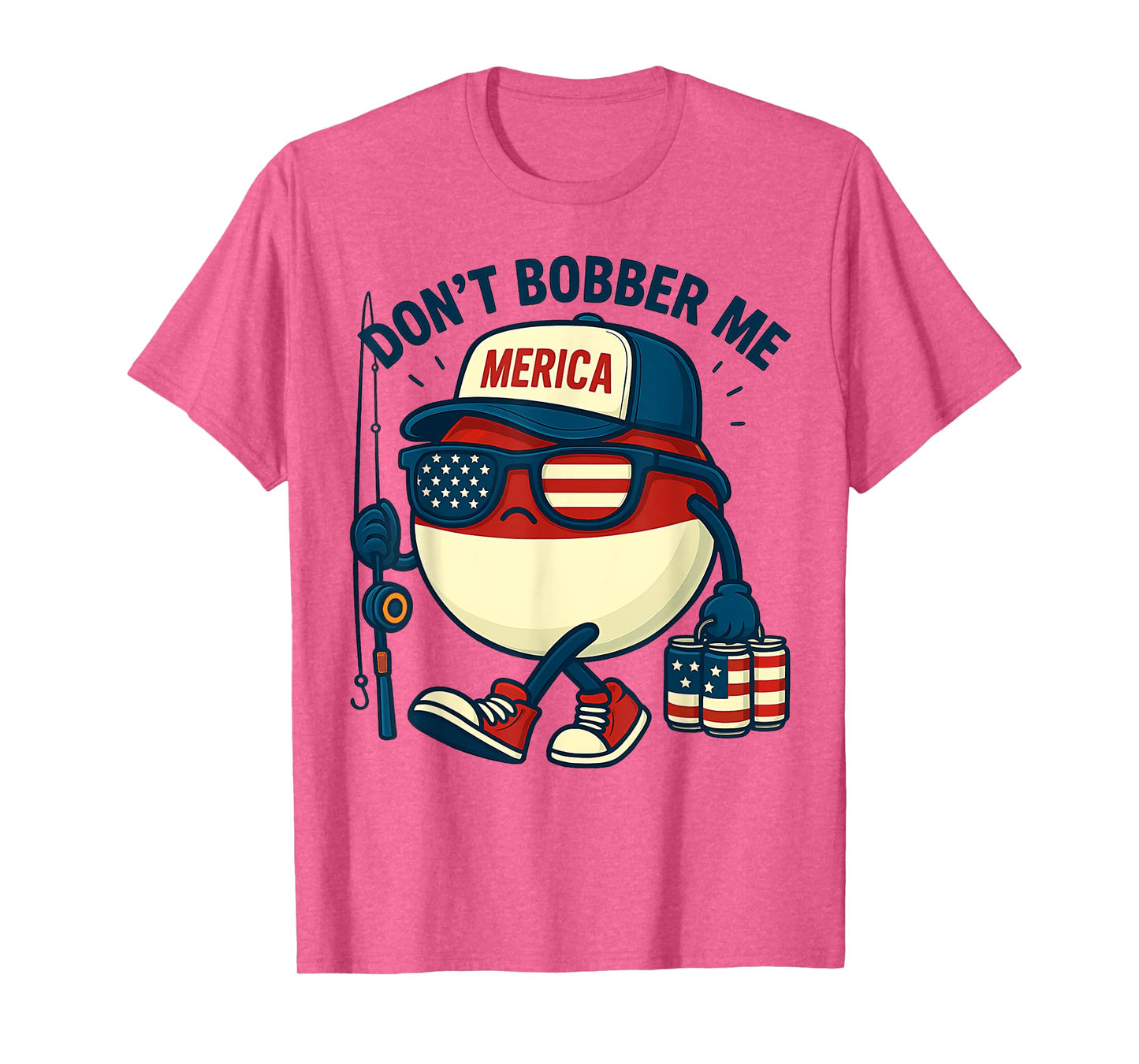 Don't Bobber Me Fishing Funny Fishing Lover 4th of July T-Shirt