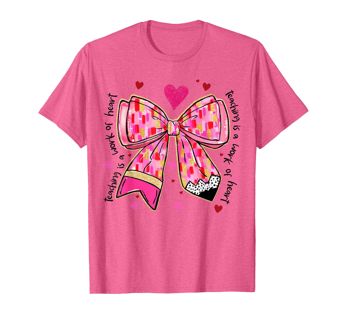 Teaching Is A Work Of Heart Pencil Bow Teacher Valentine T-Shirt