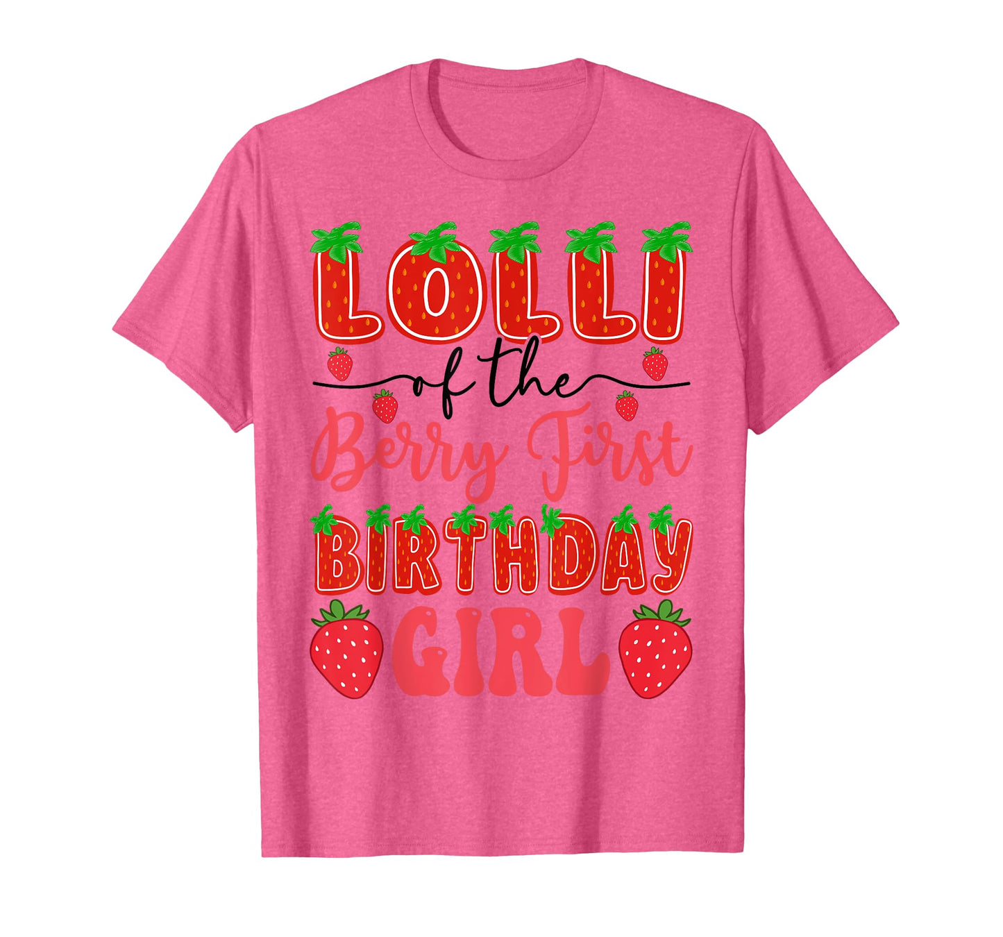 Lolli Of The Berry First Birthday Girl Strawberry Girly T-Shirt
