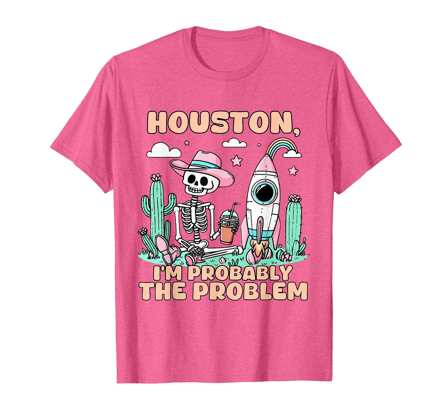 Houston I'm Probably The Problem T-Shirt