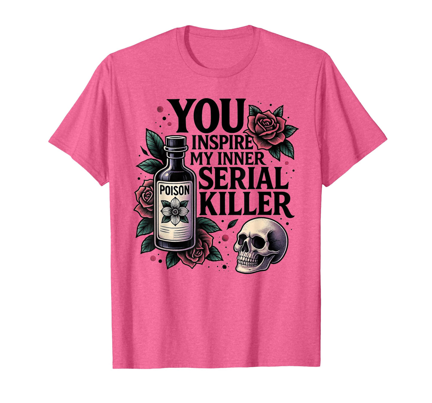 You Inspire My Inner Serial Killer - Spooky Season T-Shirt