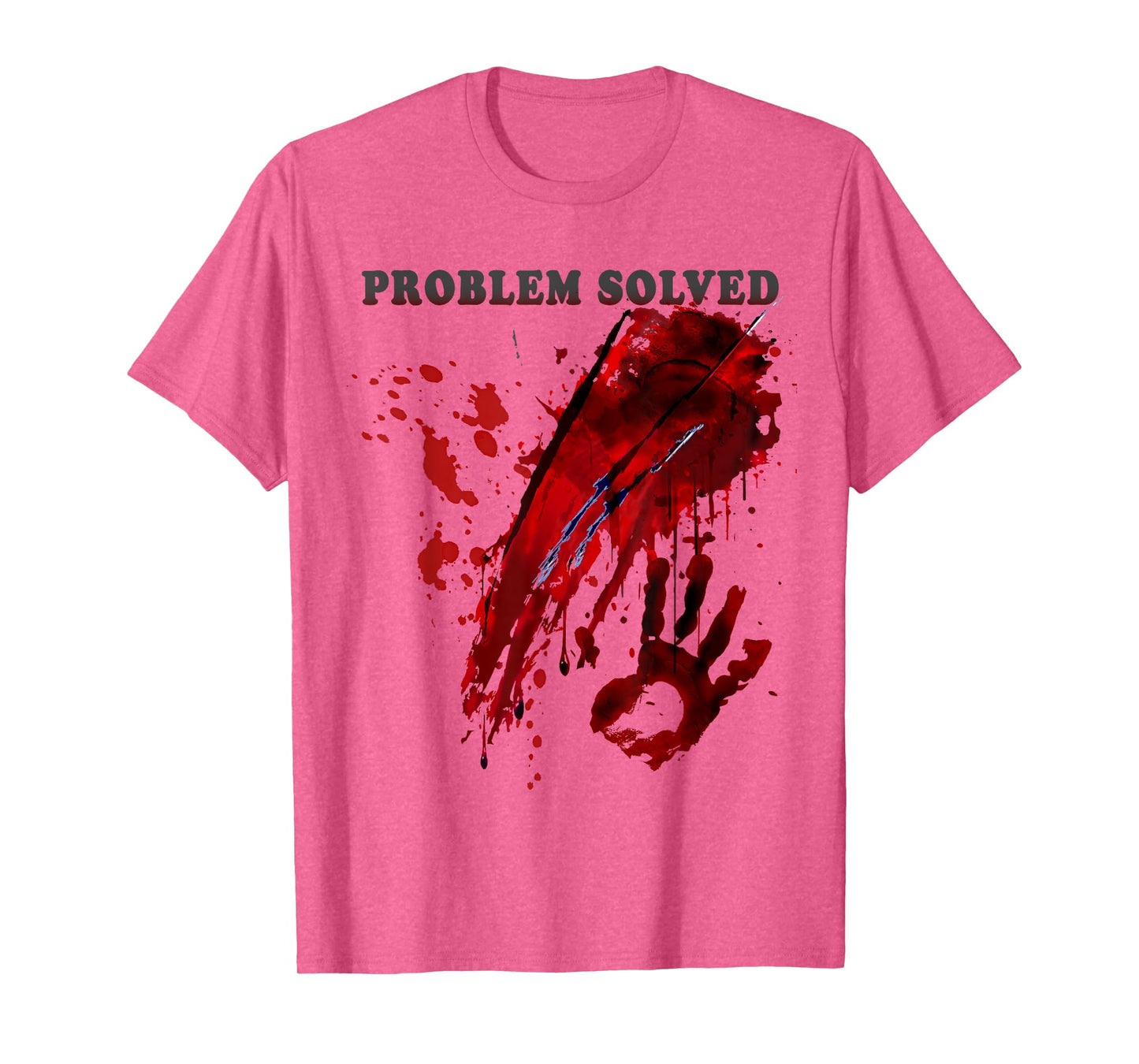 Problem Solved Bloody Shirt Blood Stained Hand Splatter T-Shirt