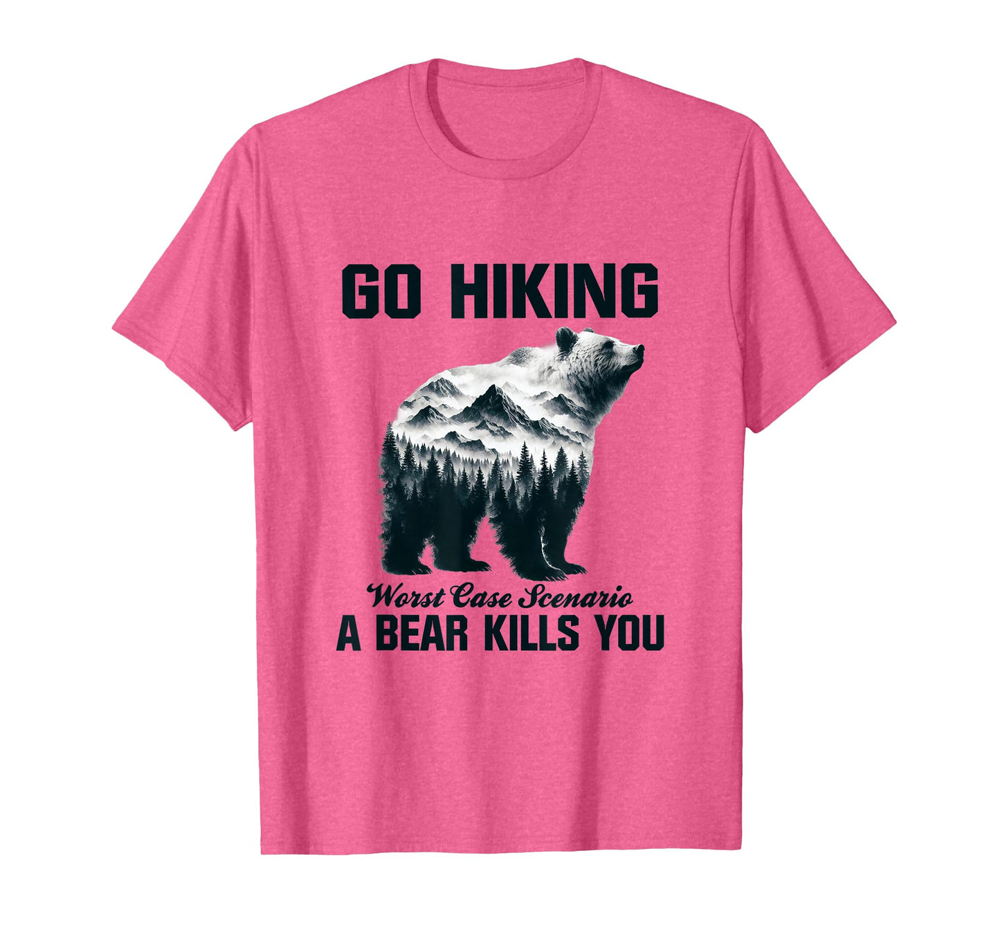 Go Hiking Worst Case Scenario A Bear Kills You Camping Hiker T-Shirt