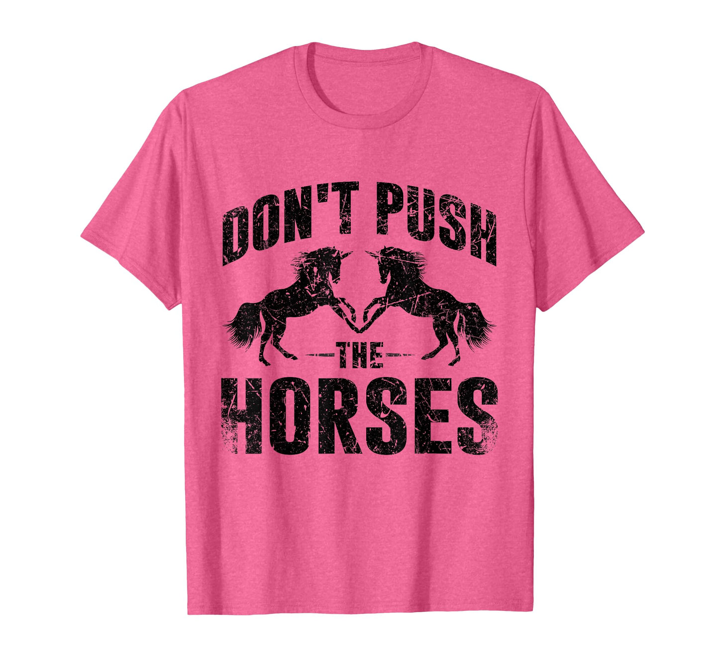 Don't Push The Horses T-Shirt