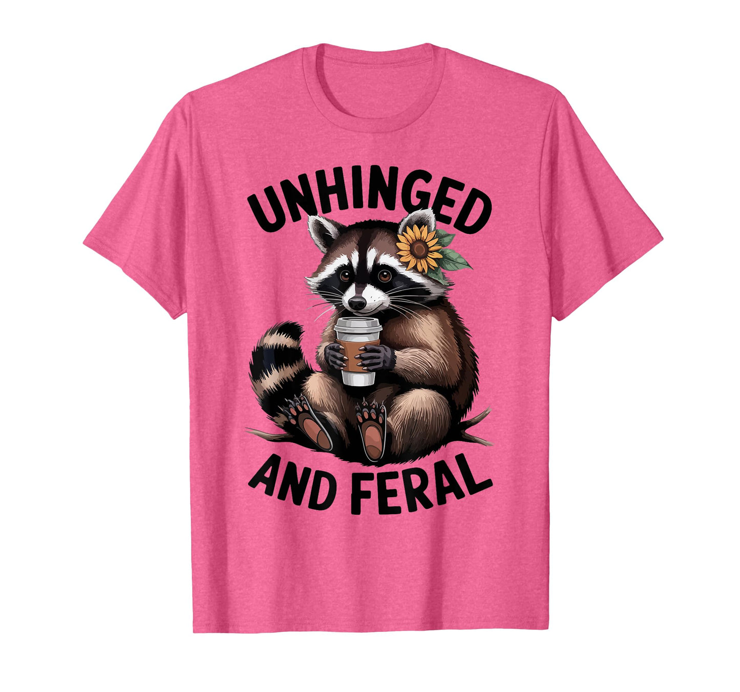 Raccoon Unhinged Feral Toddler Girl Women Funny Trash-Panda T-Shirt