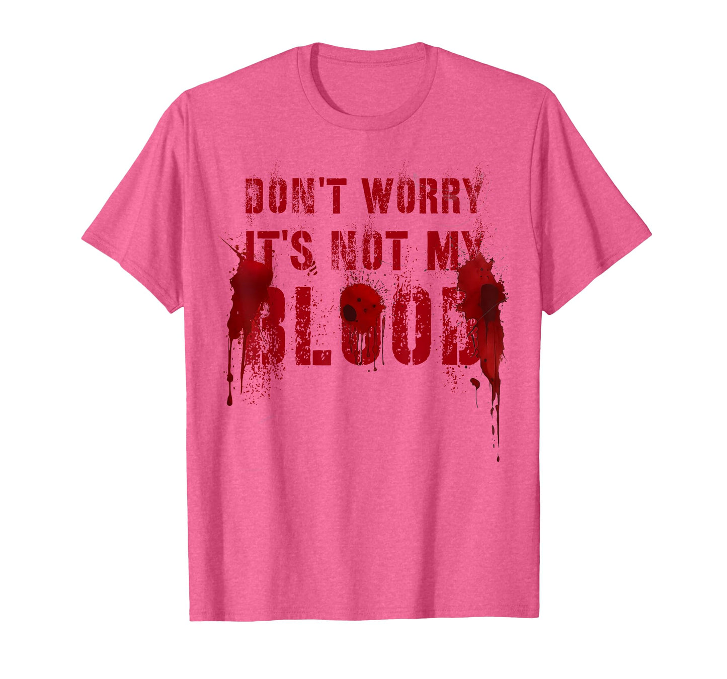 Silly DON'T WORRY IT'S NOT MY BLOOD Scary Movie Flick Gag T-Shirt
