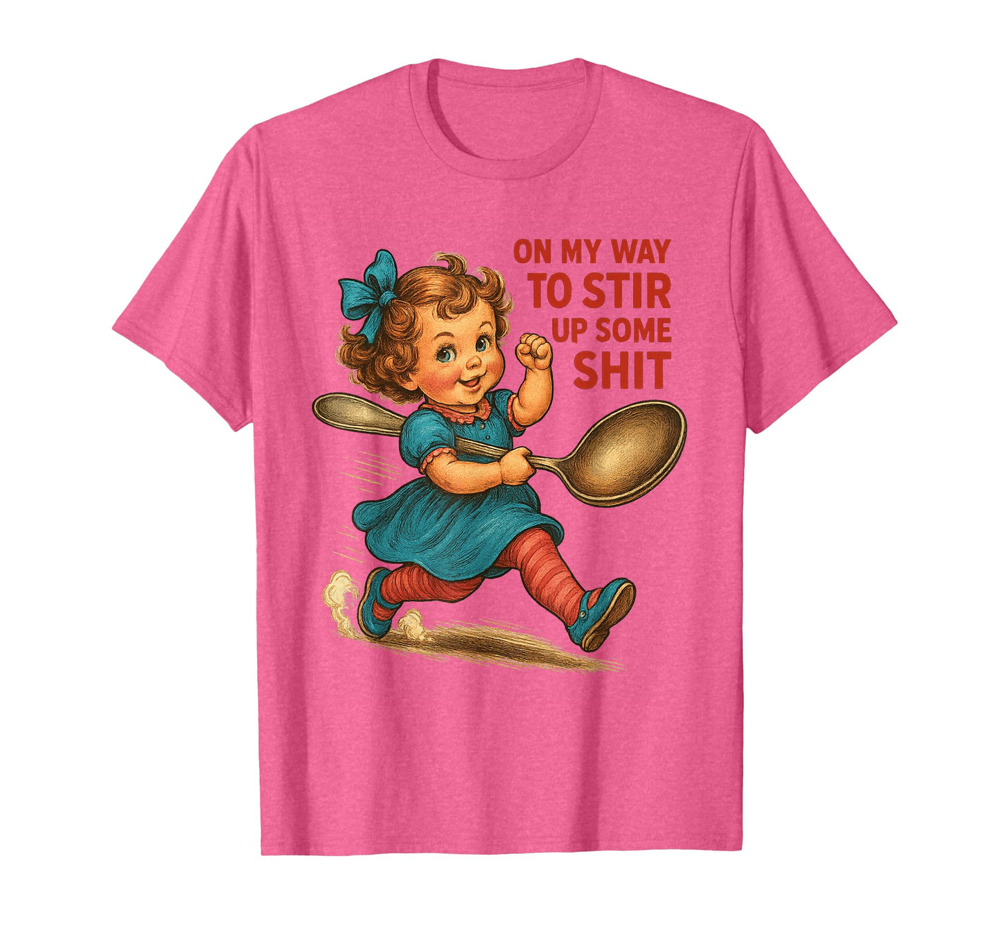 On My Way To Stir Up Funny Humor Sarcasm Saying Quote T-Shirt