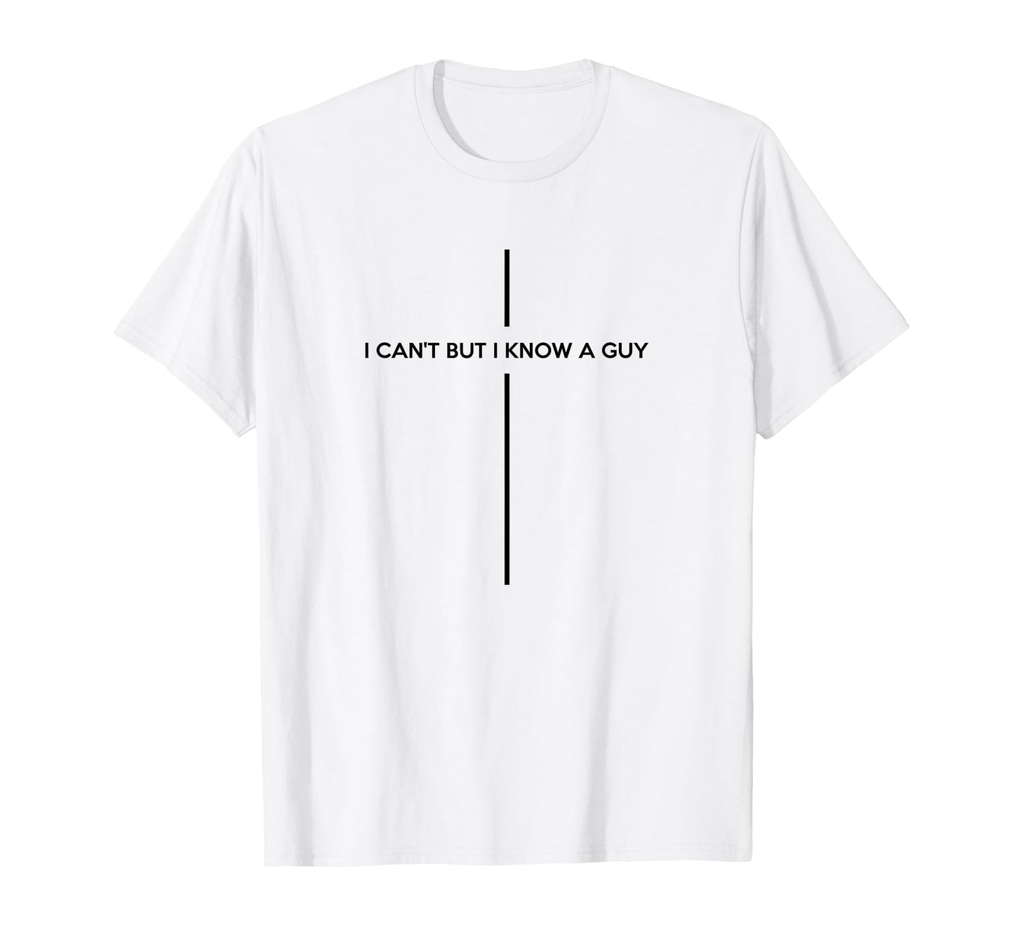 Christian Shirts For Men Women, I Can't But I Know A Guy T-Shirt