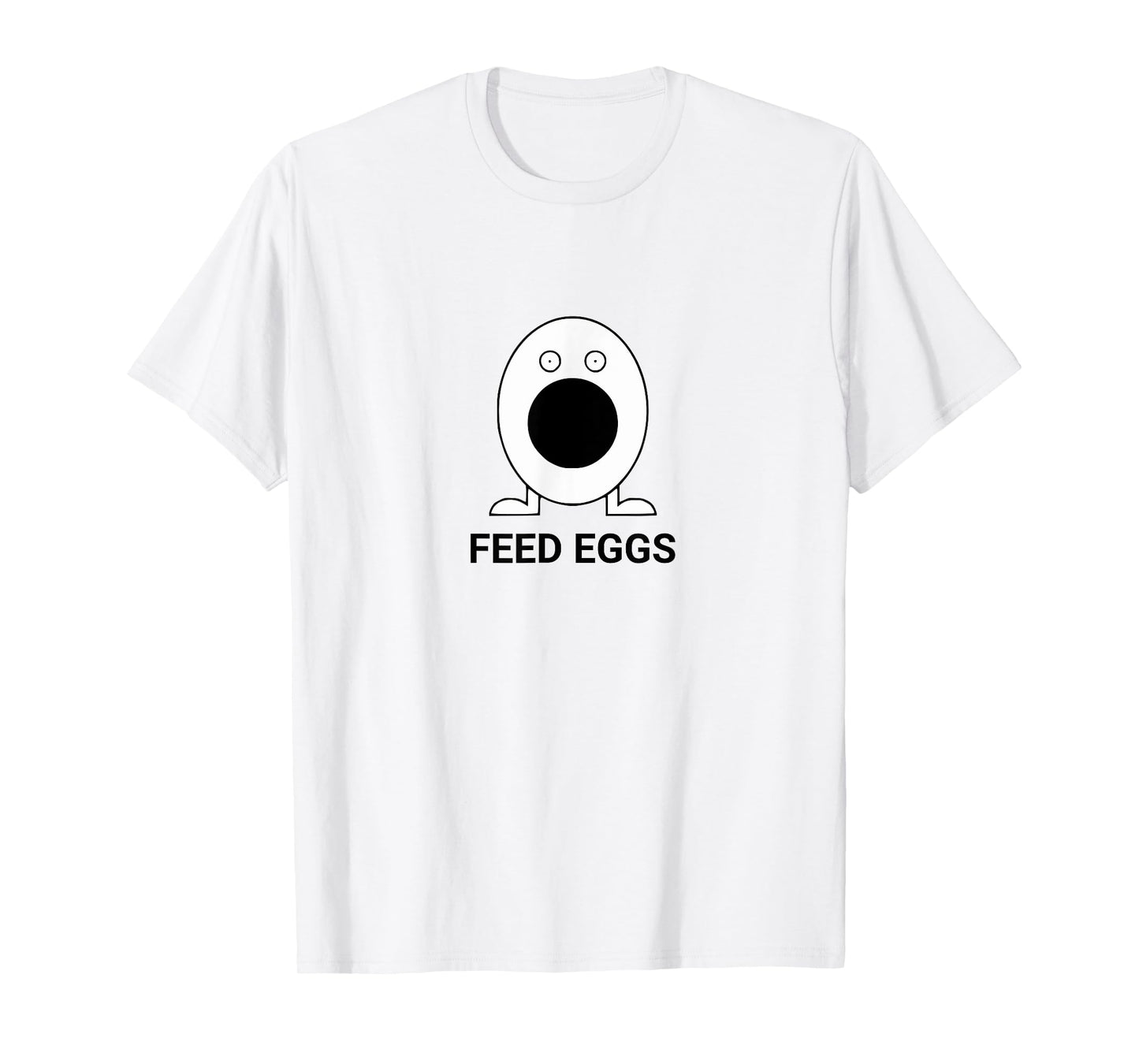 Feed Eggs - I think you should leave T-Shirt