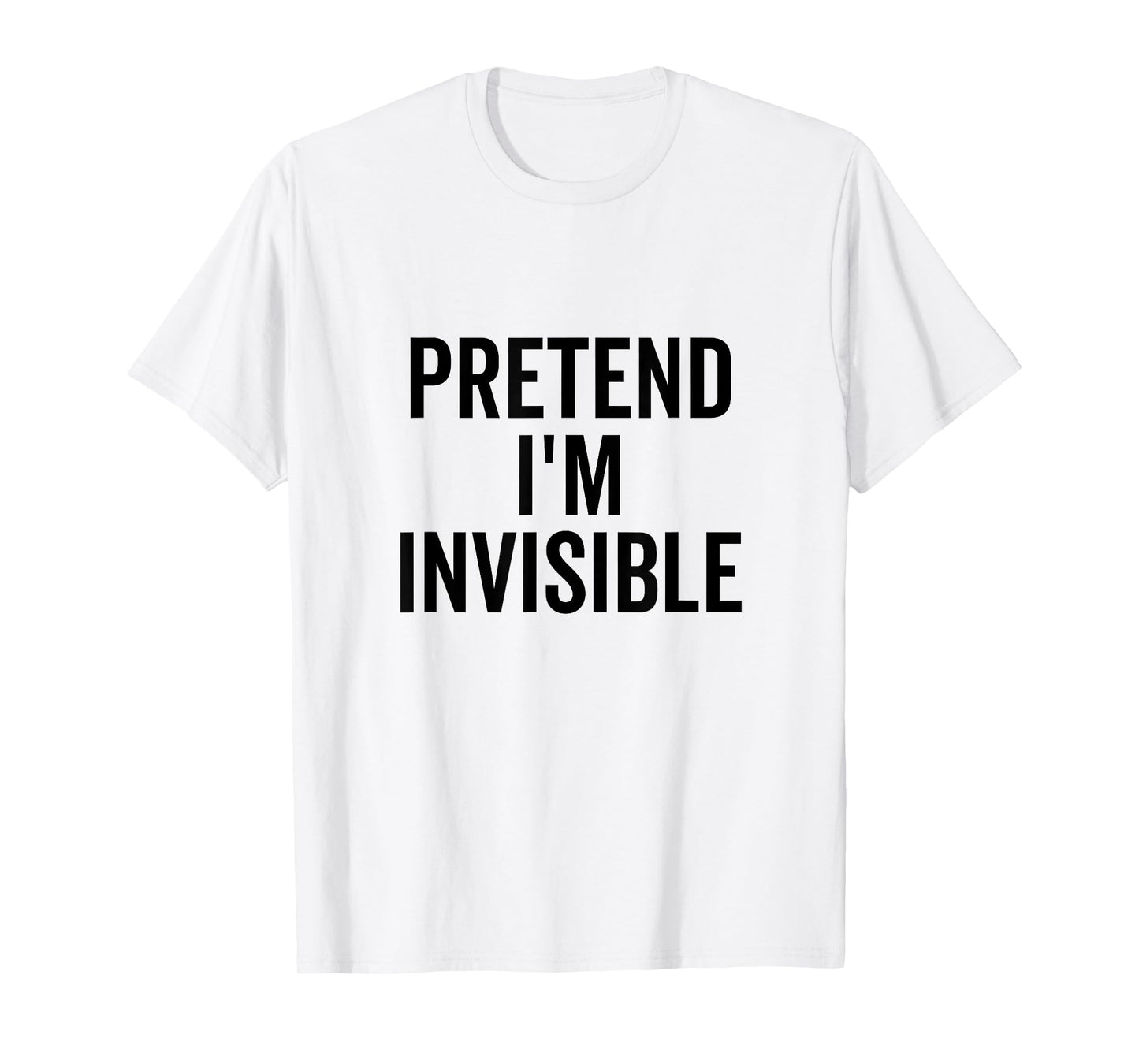 Pretend I'm Invisible Funny Introvert Humor T-Shirt
