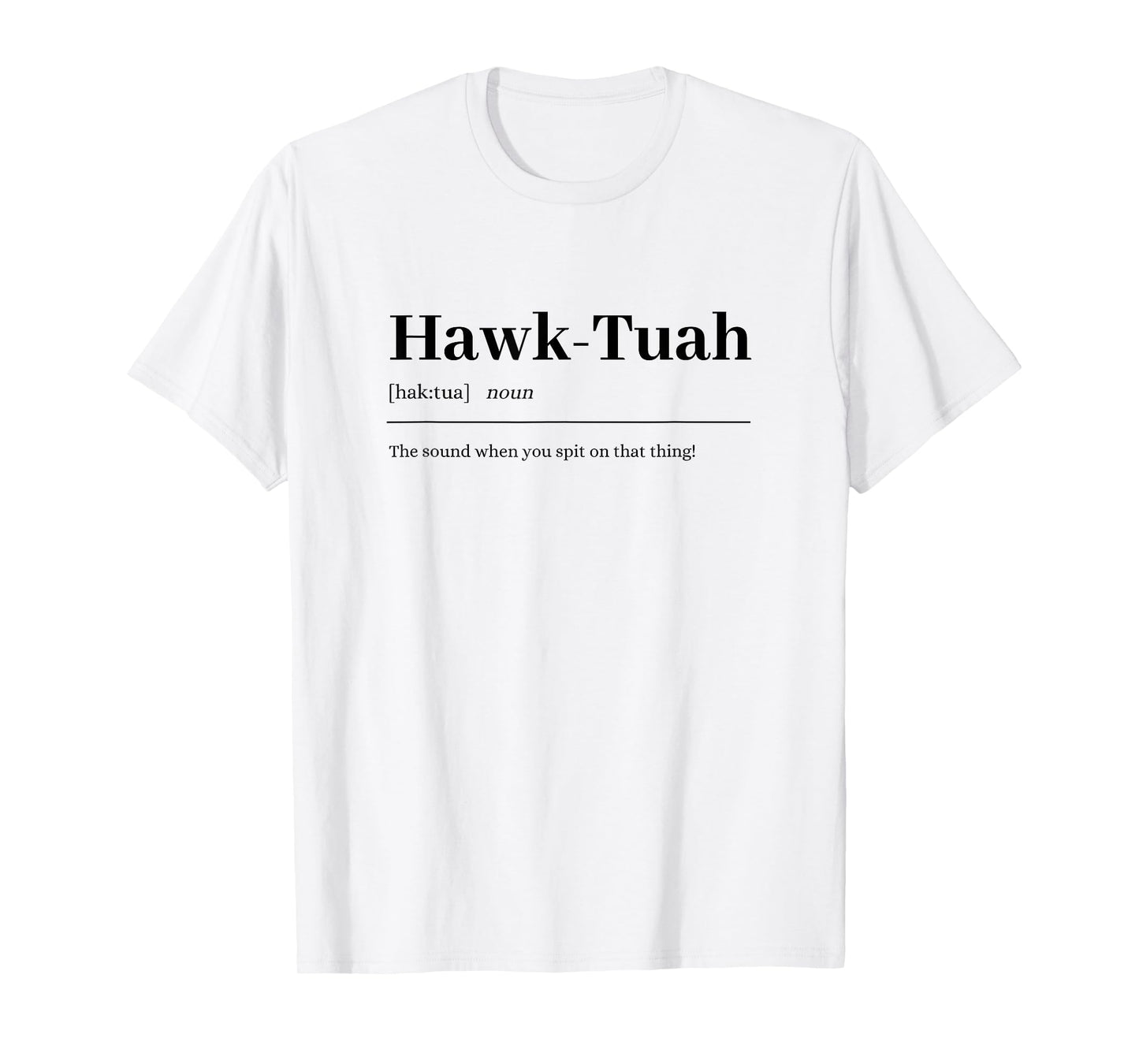 Hawk-Tuah | sound spit on that thing fun girl viral quote T-Shirt