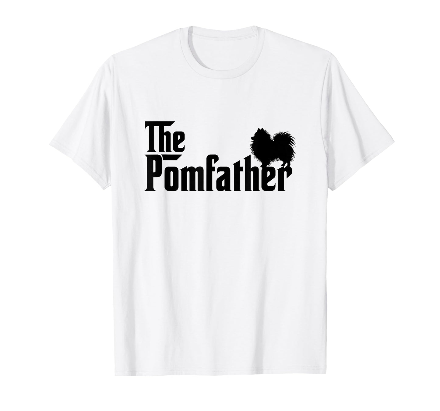 Funny The Pomfather Pomeranian Dad Dog Lovers Pom Father Men Women T-Shirt