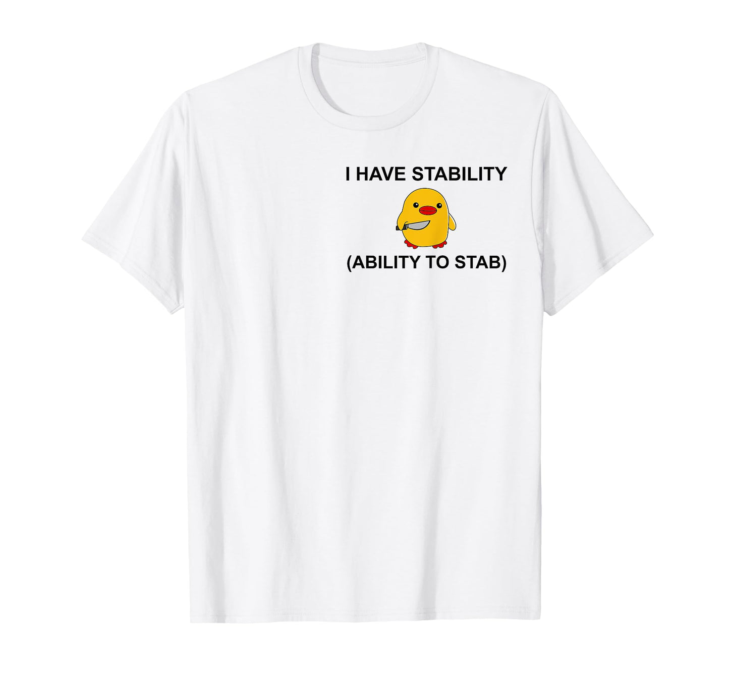 I Have Stability Ability To Stab Funny Cute Duck Funny T-Shirt