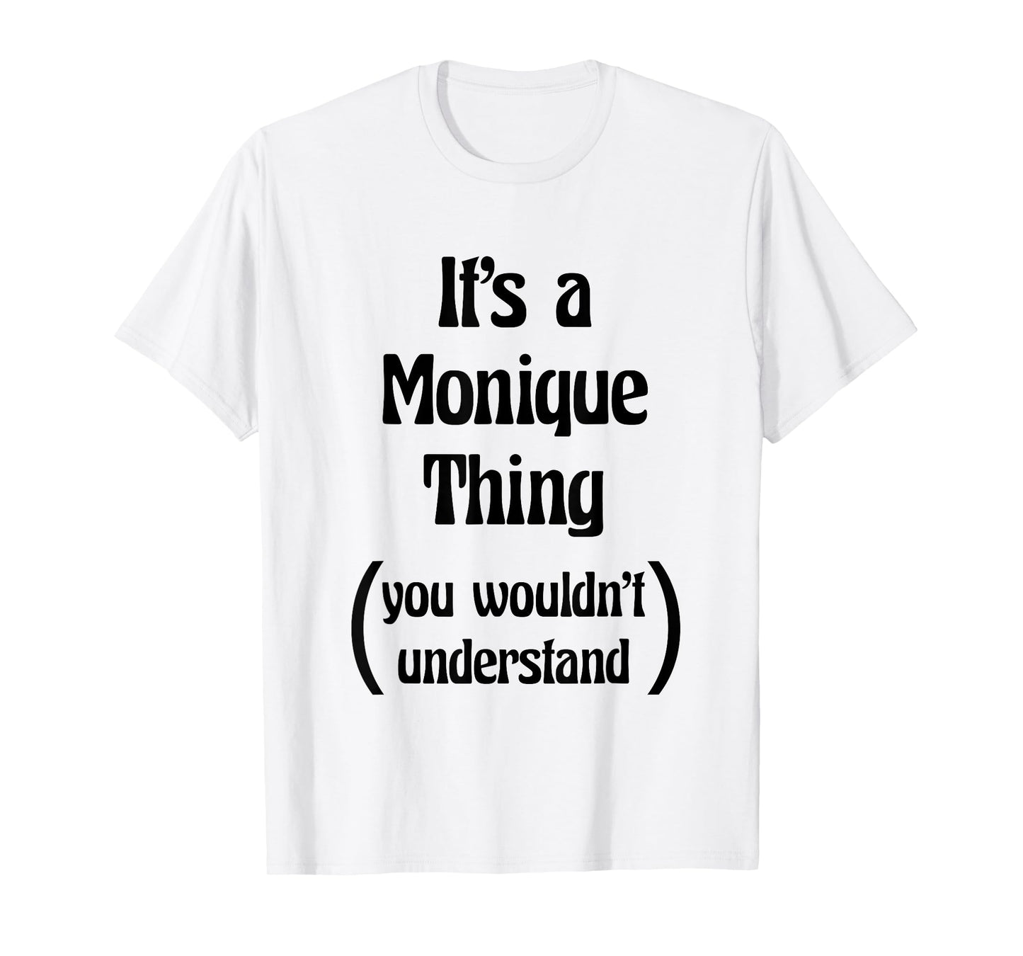 It's a Monique Thing You Wouldn't Understand Tshirt | Gift T-Shirt