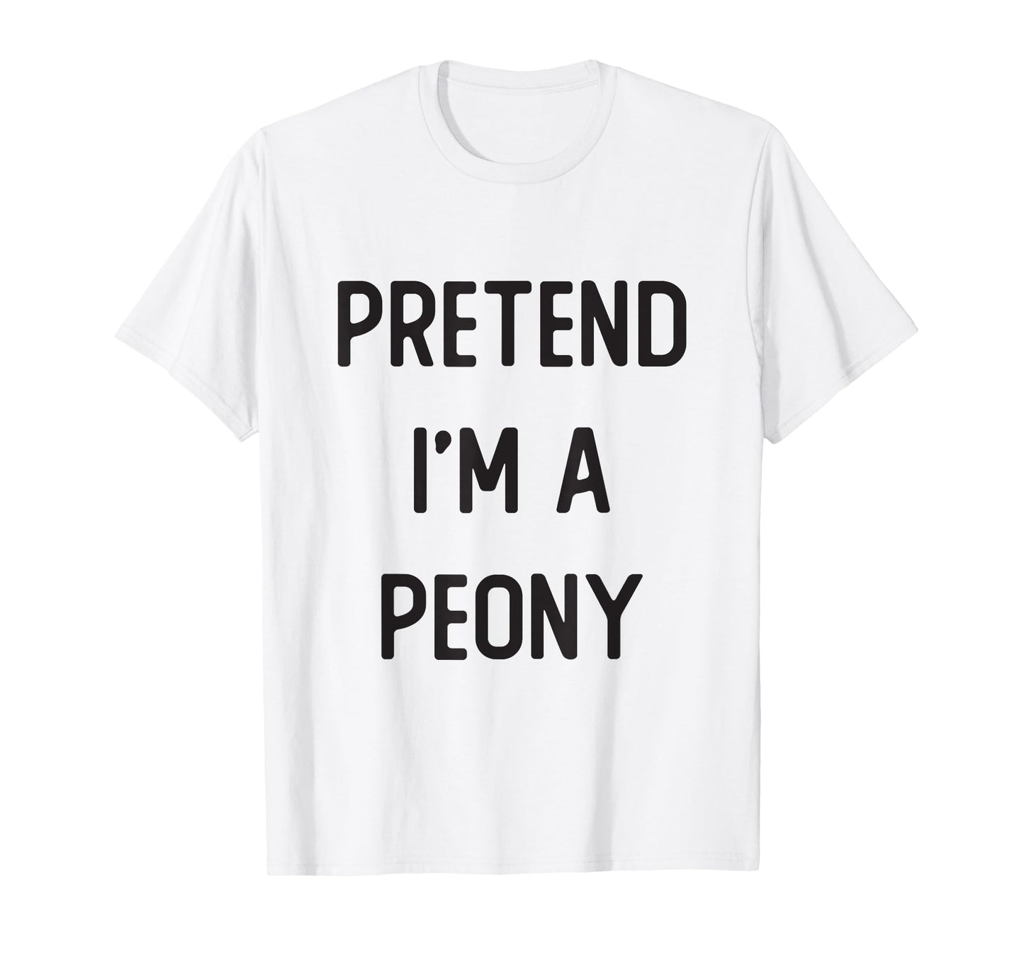 Pretend I'm A Peony Costume Party Funny Halloween T-Shirt