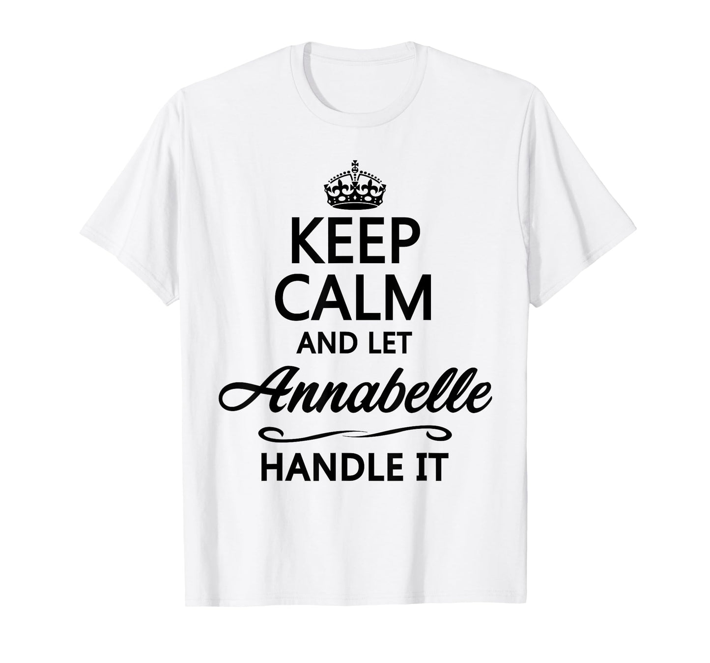 Keep Calm and Let Annabelle Handle It Funny Name Gift T-Shirt