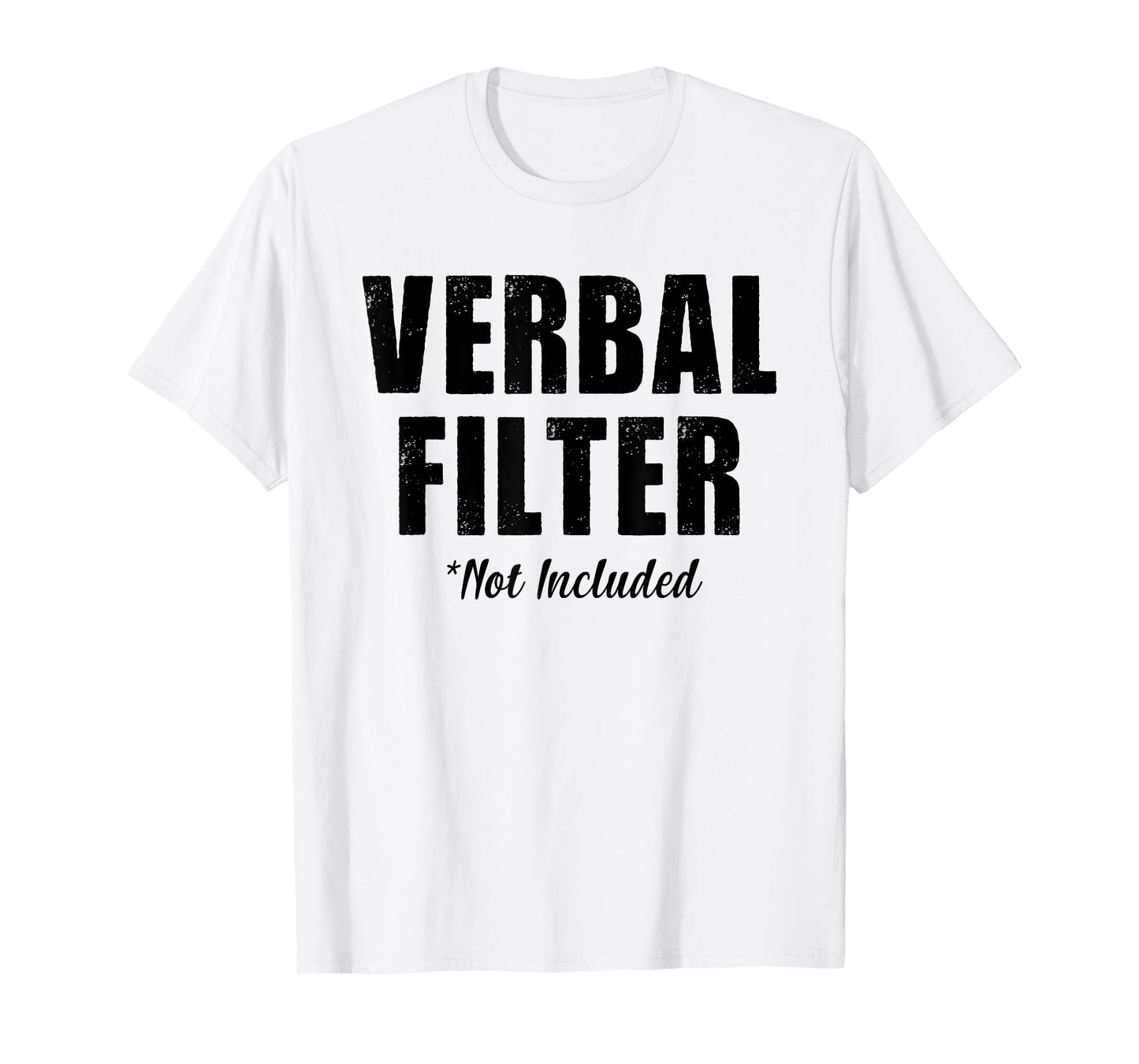 Verbal Filter Not Included Funny Sarcastic Saying T-Shirt