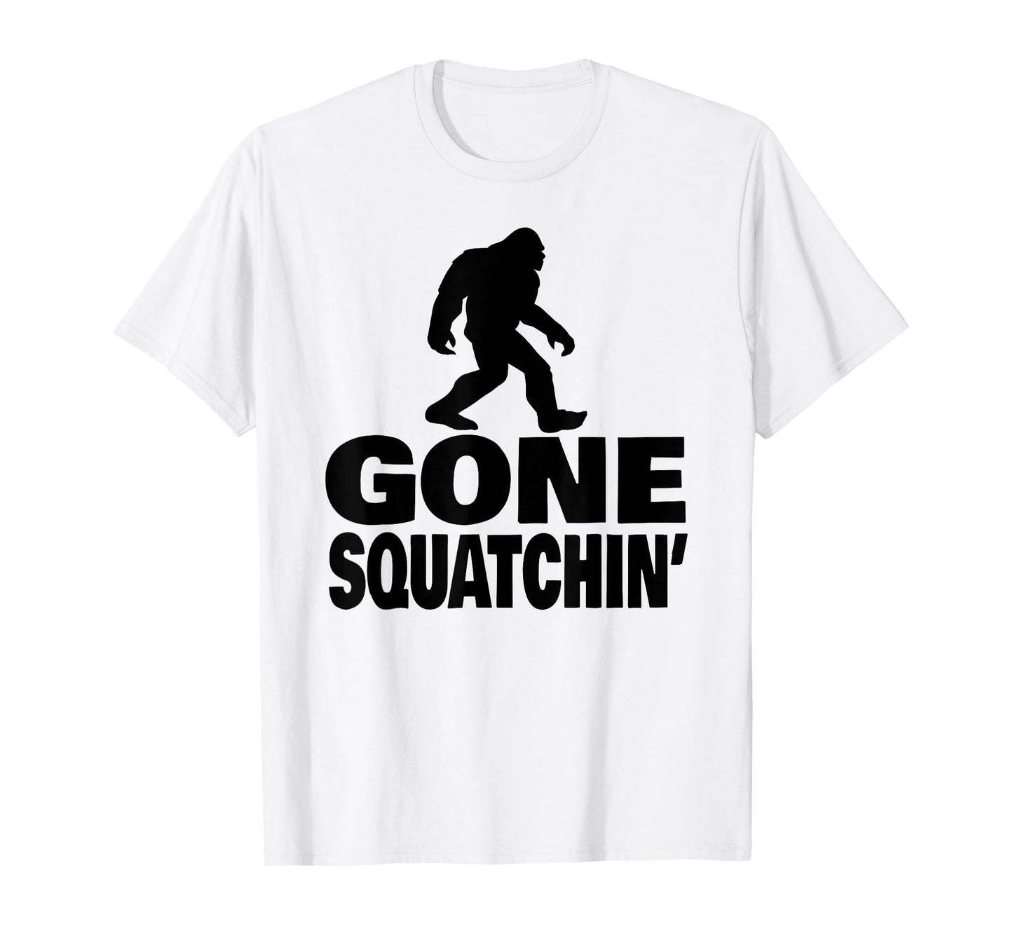 gone squatchin funny Bigfoot gone squatchin T-Shirt
