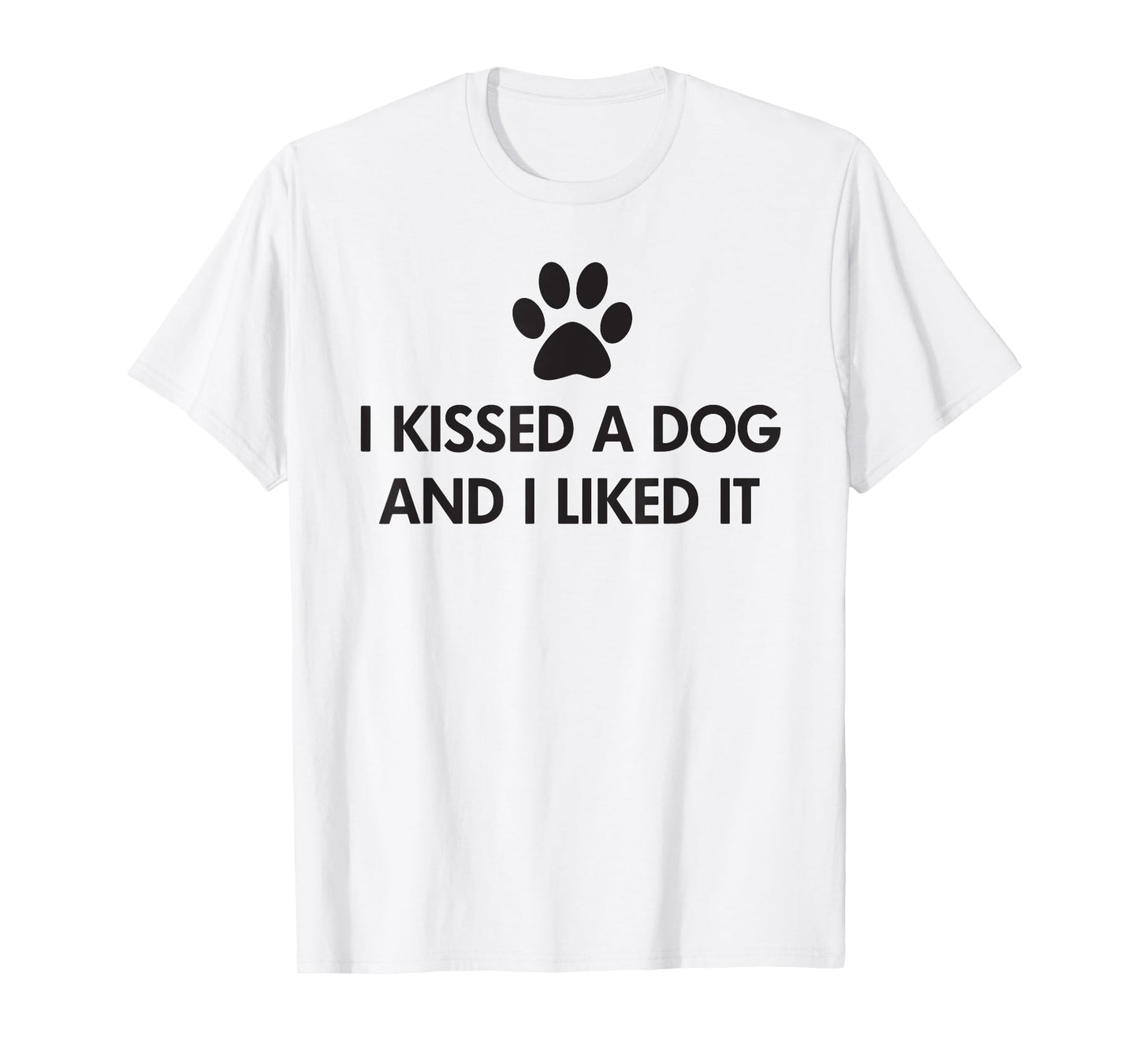 I kissed a dog and I liked it T-Shirt T-Shirt