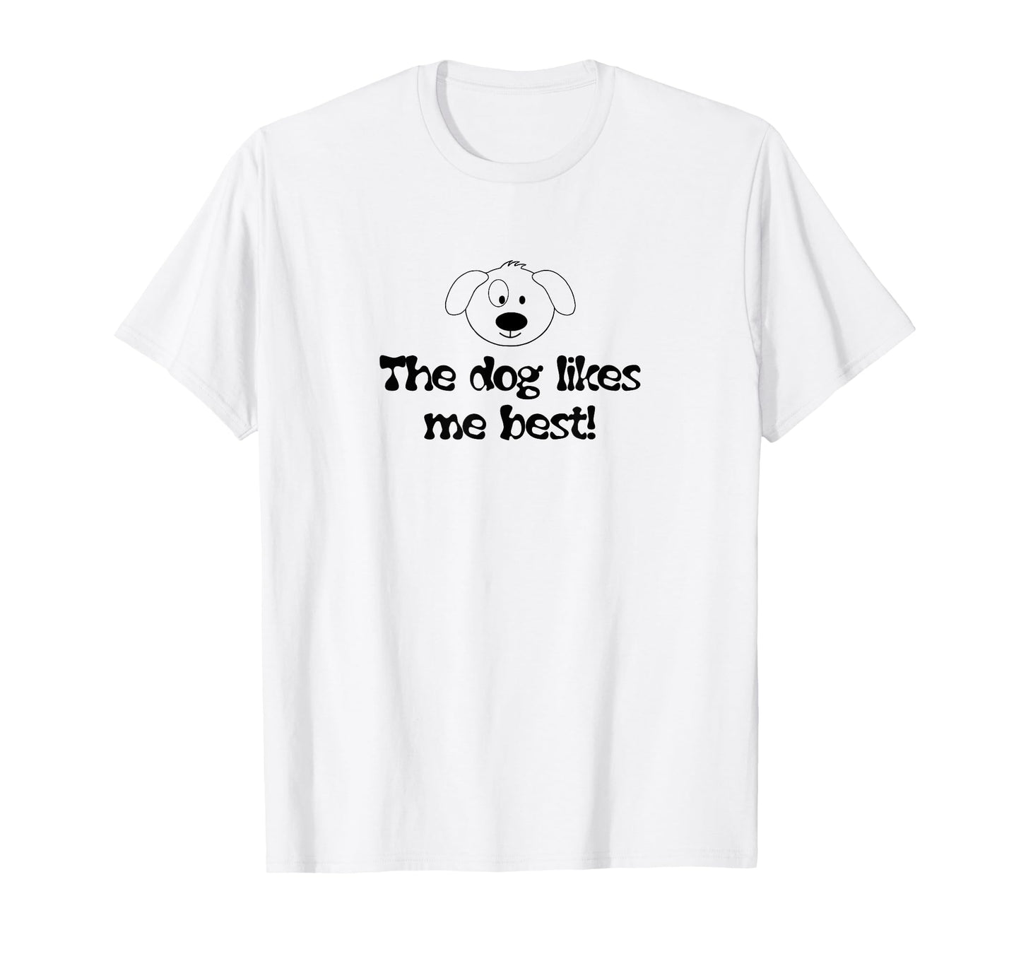 "Dog Likes Me Best" Funny Pet Owner T-shirt for Dog Lovers T-Shirt