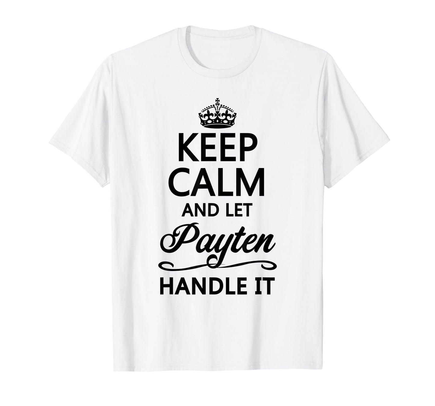 KEEP CALM and let PAYTEN Handle It | Funny Name Gift - T-Shirt