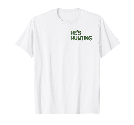 (2 Sided) Yes He's Hunting I Don't Know When He'll Be Home T-Shirt
