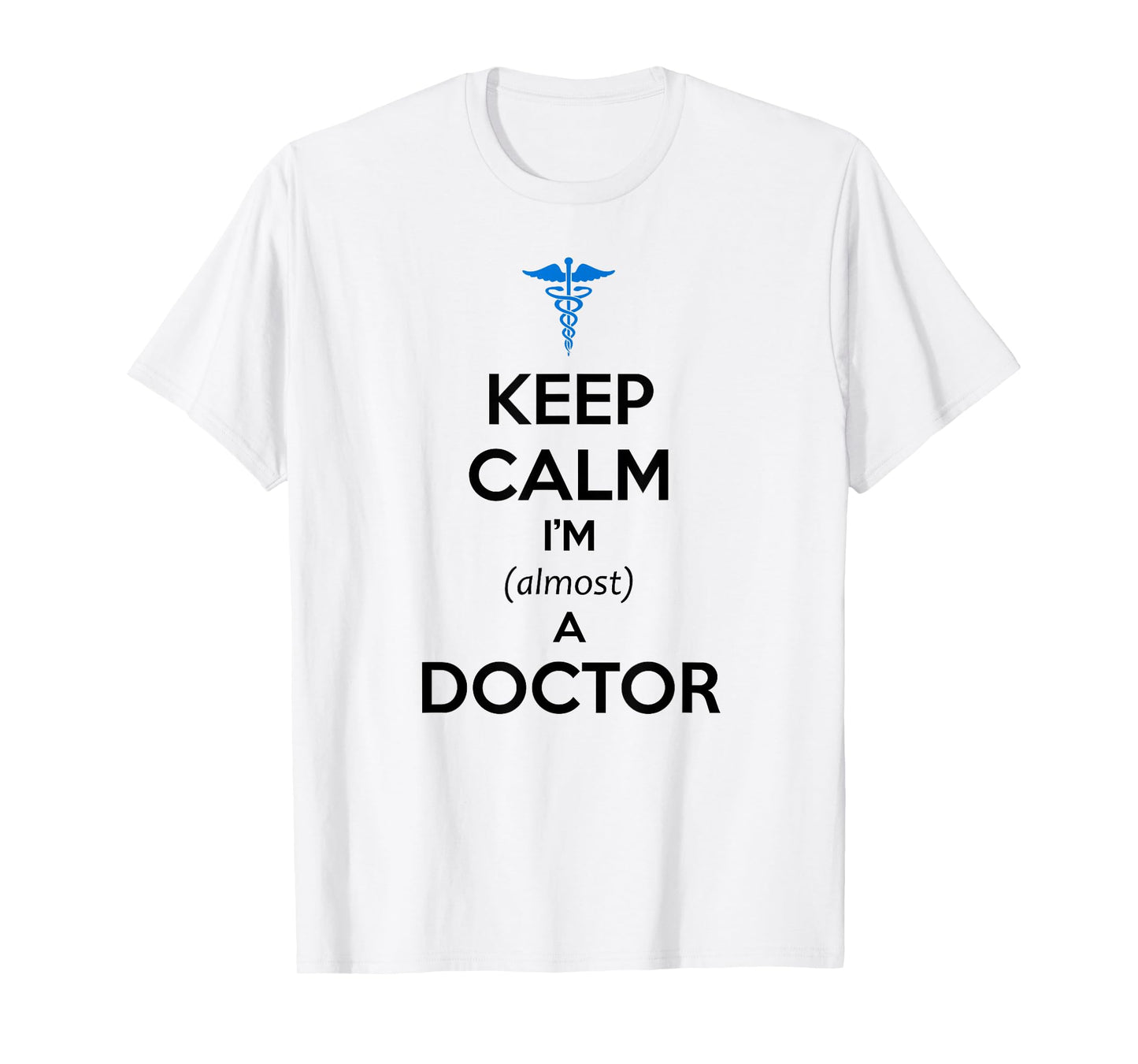 Medical Student Gifts - Keep Calm I'm Almost a Doctor Funny T-Shirt