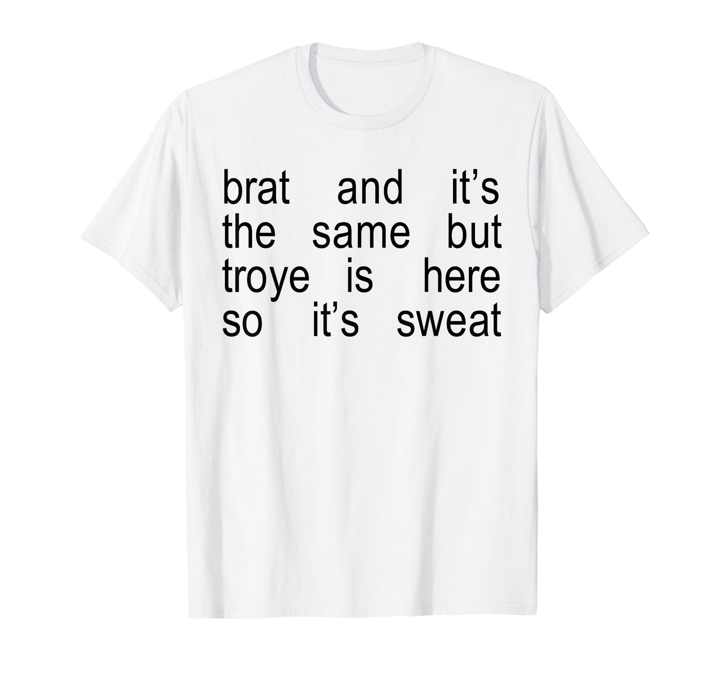 Brat And It's The Same But Troye Is Here So It's Sweat T-Shirt