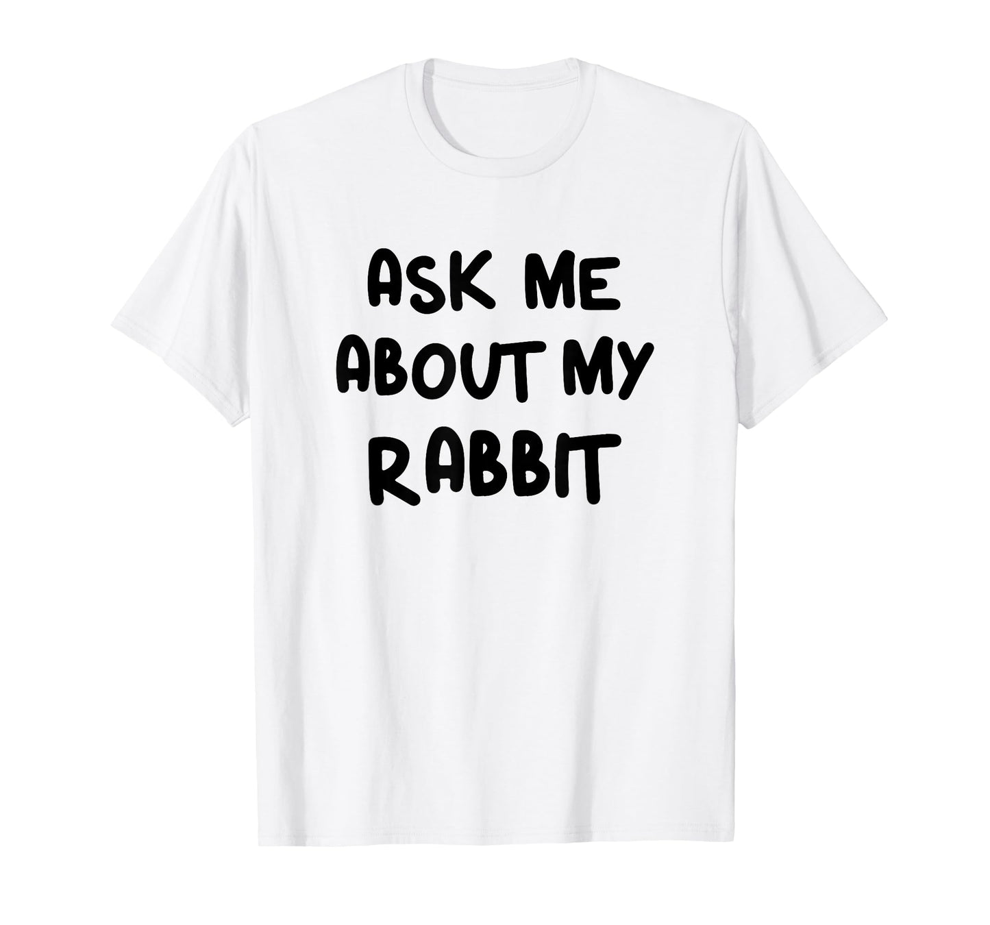 Funny Ask Me About My Rabbit Bunny Mom T-Shirt