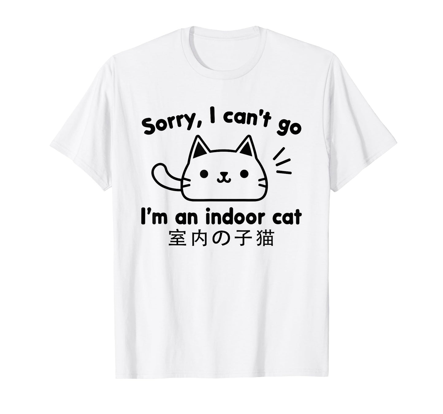 Sorry I Can’t Go I’m an Indoor Cat Cute Japanese Cat Lover T-Shirt