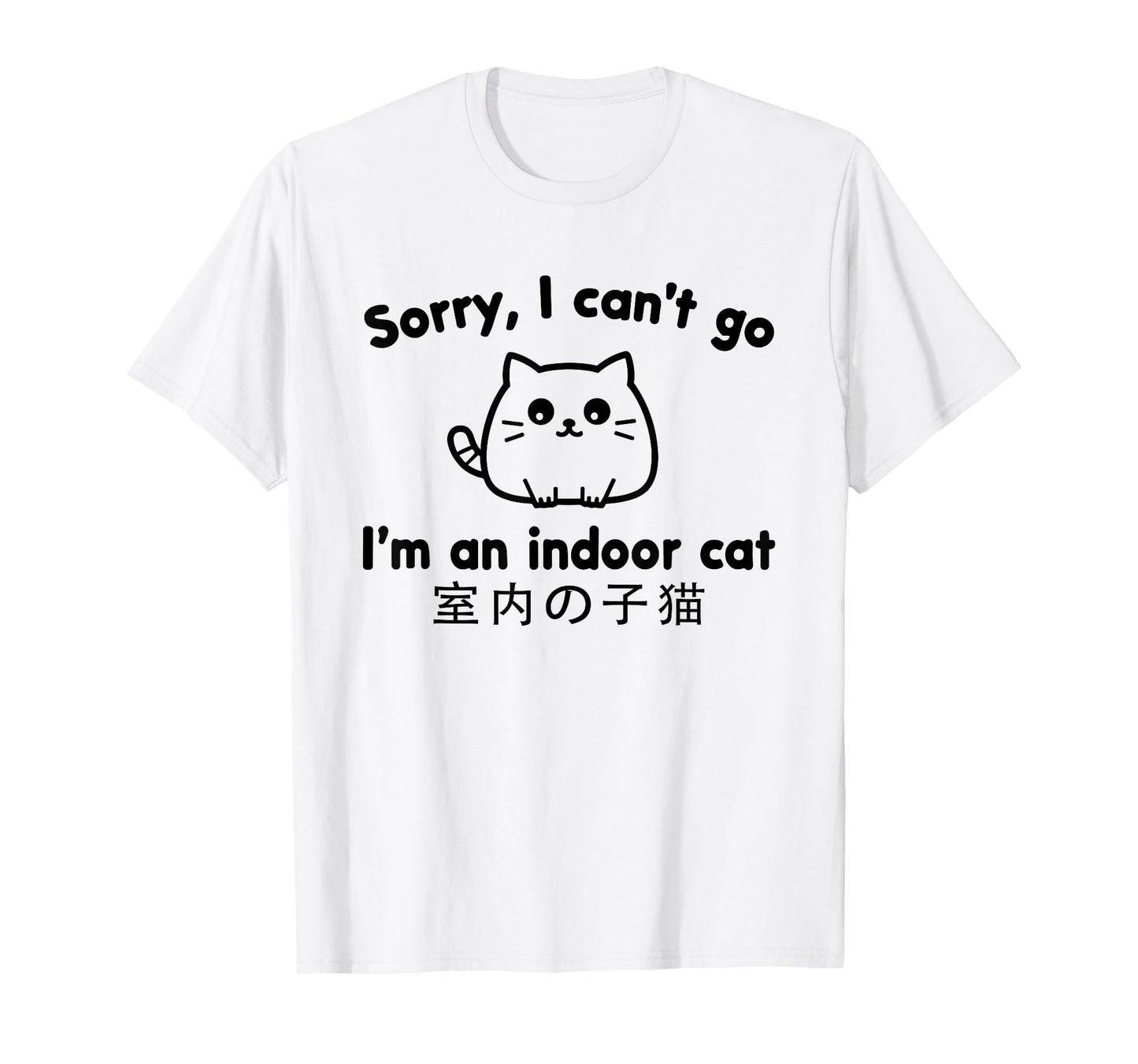 Sorry I Can’t Go I’m an Indoor Cat Cute Japanese Cat Lover T-Shirt