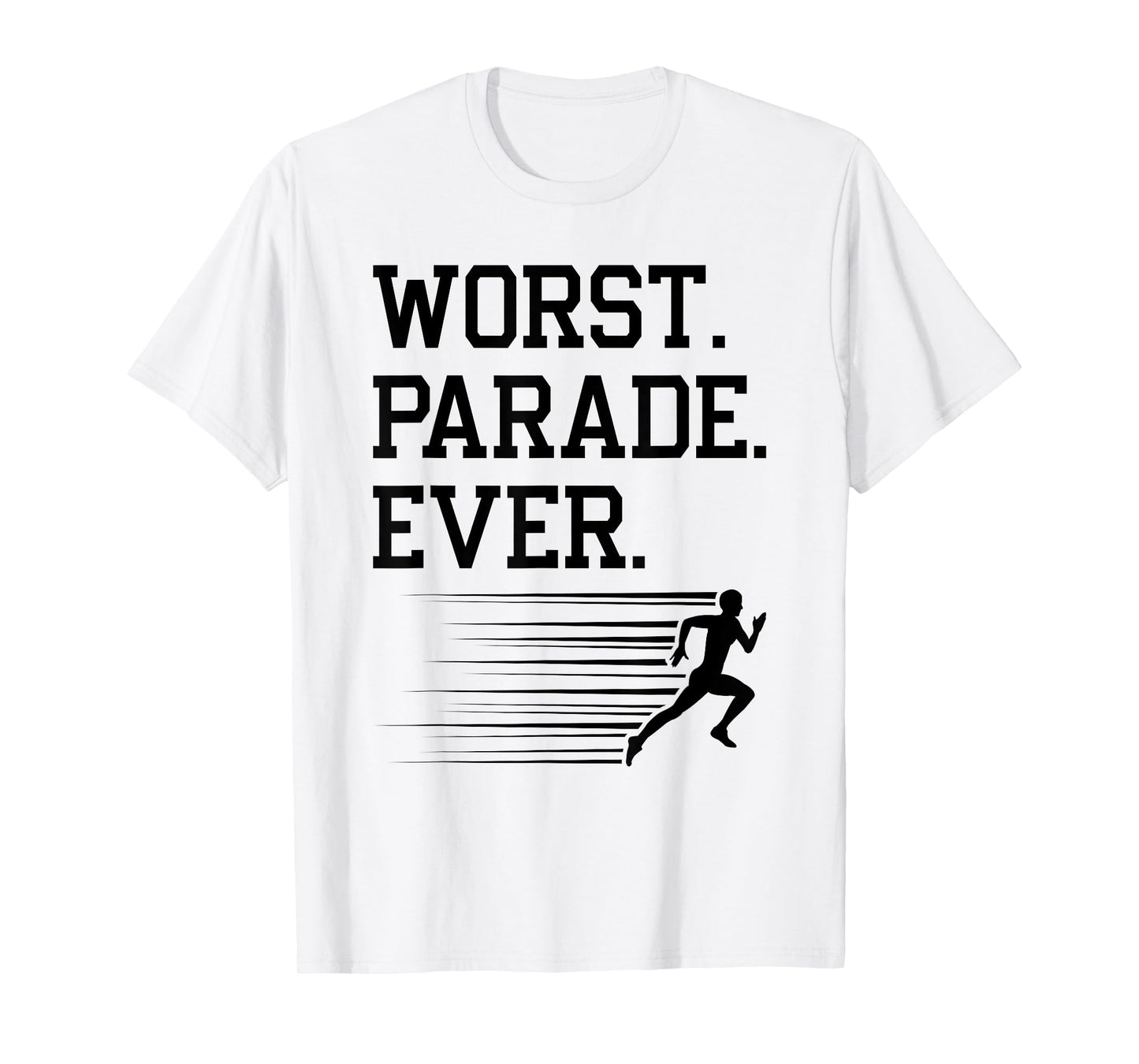 Runner Worst Parade Ever, Jogging Marathoner Funny Running T-Shirt