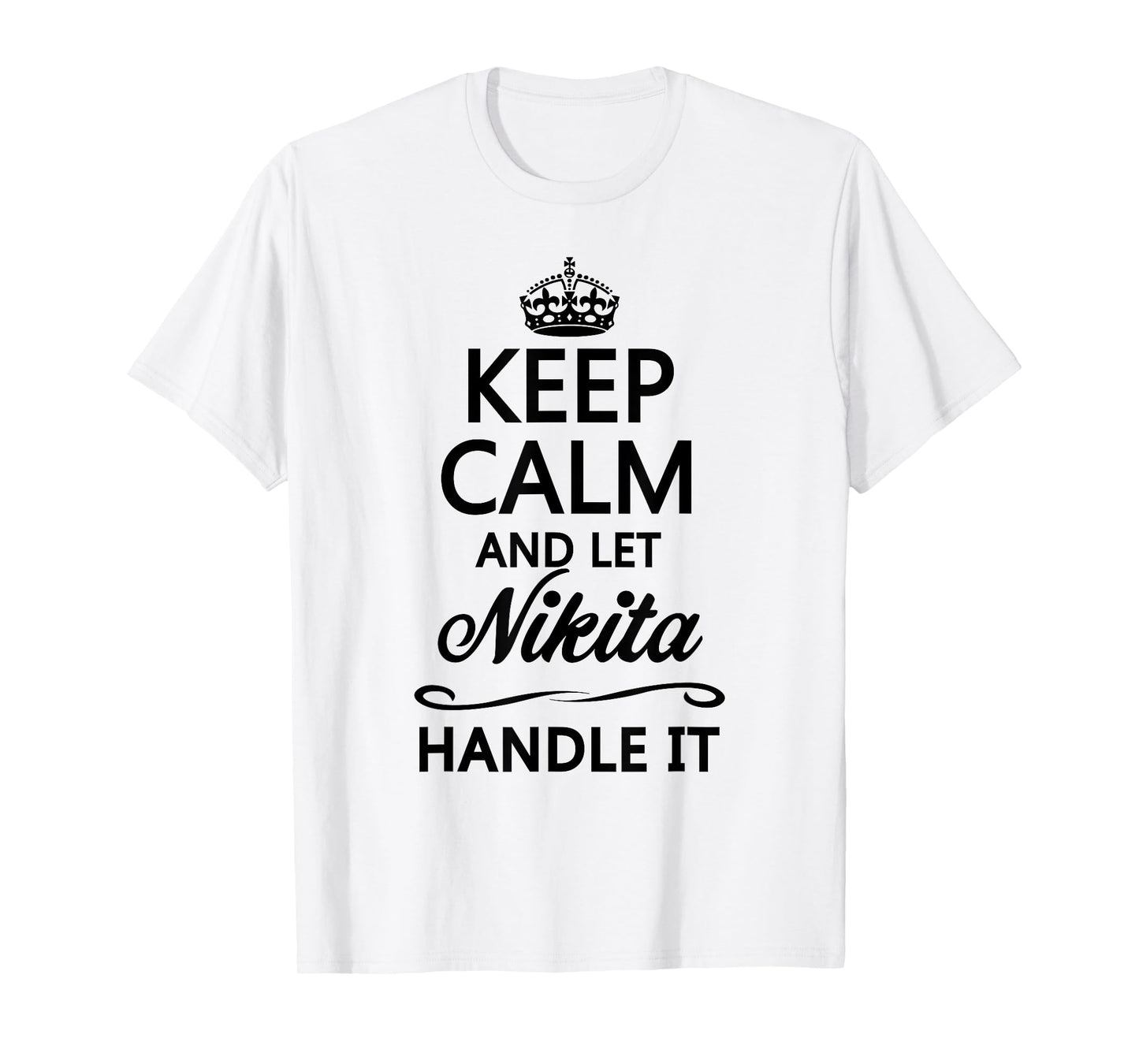KEEP CALM and let NIKITA Handle It | Funny Name Gift - T-Shirt