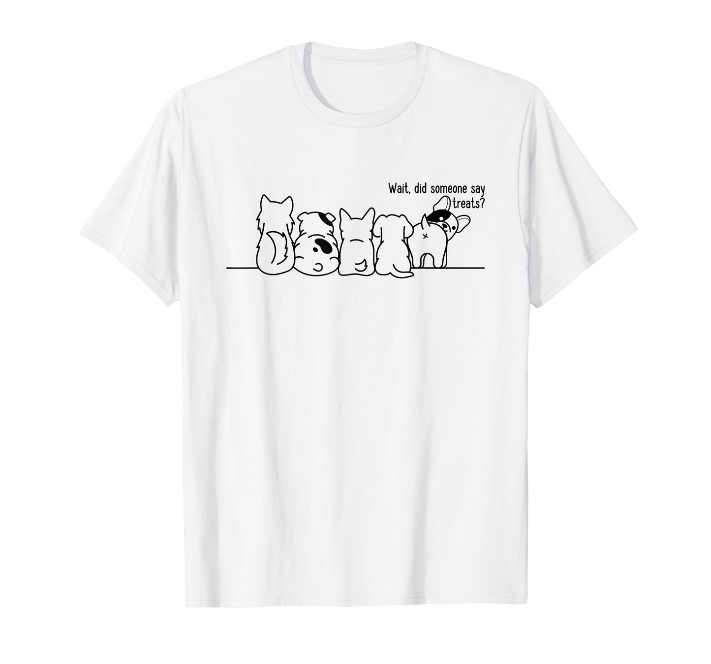 Wait Did Someone Say Treats T-Shirt