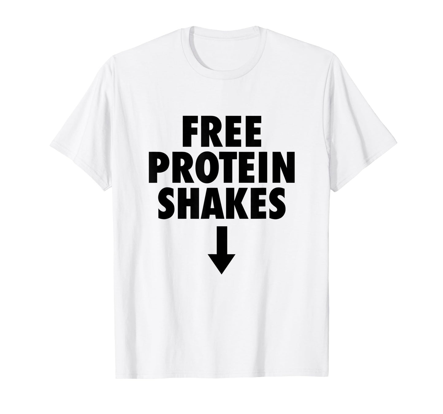 Free Protein Shakes Funny Adult Humor Novelty Bodybuilding T-Shirt