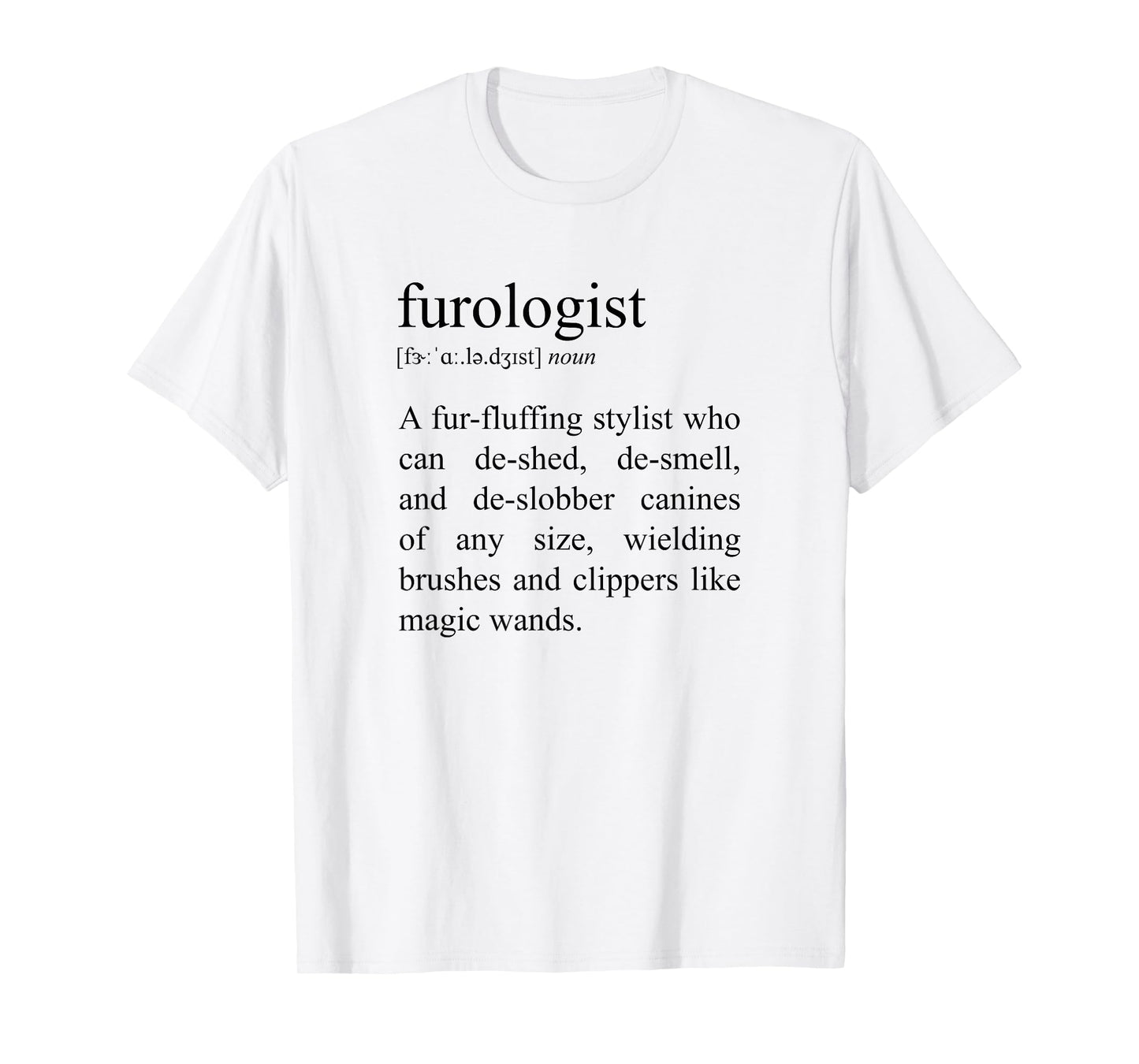 Furologist Definition, Funny Dog Groomer T-Shirt