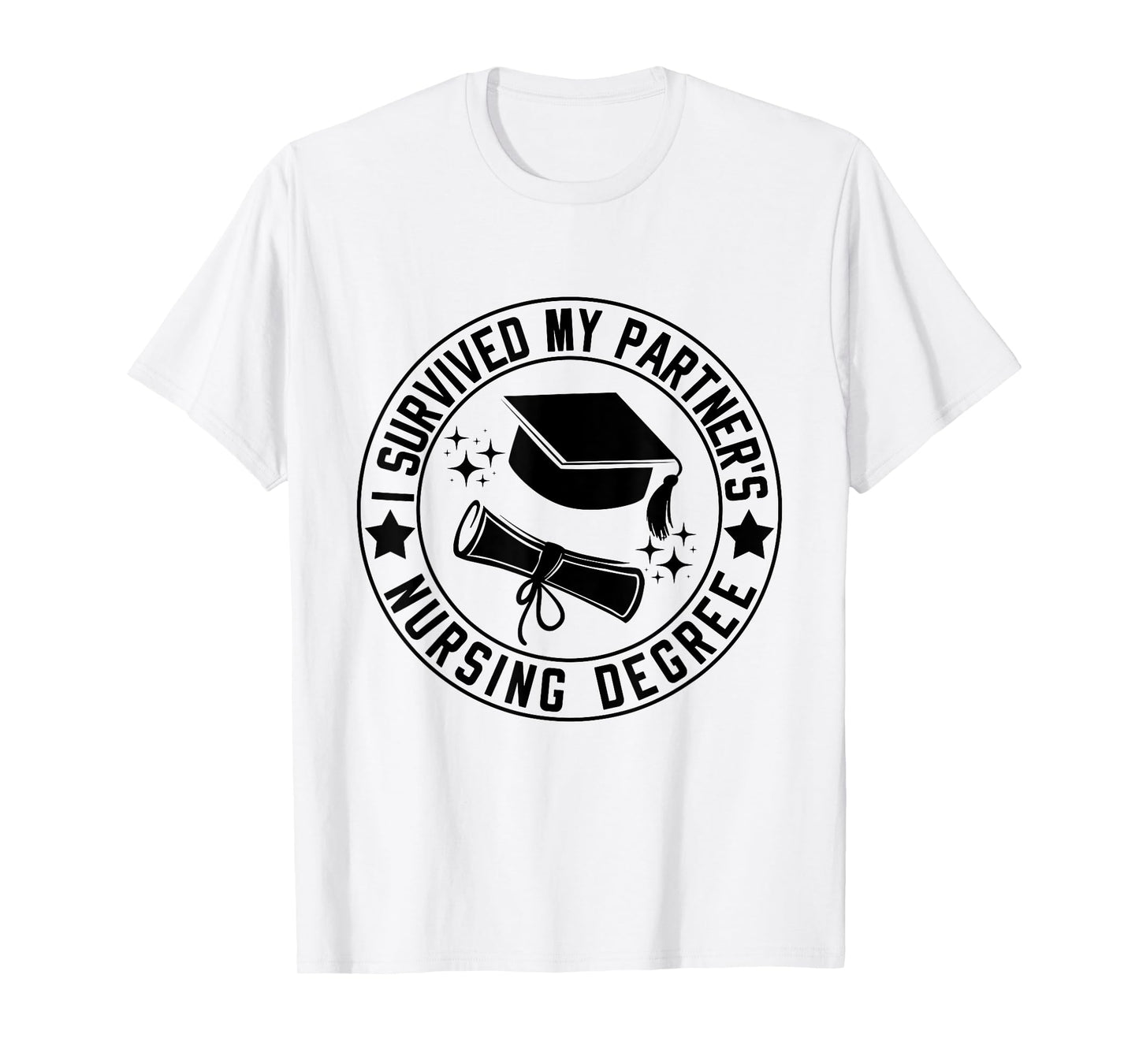 I Survived My Partner's Nursing Degree School Graduation T-Shirt