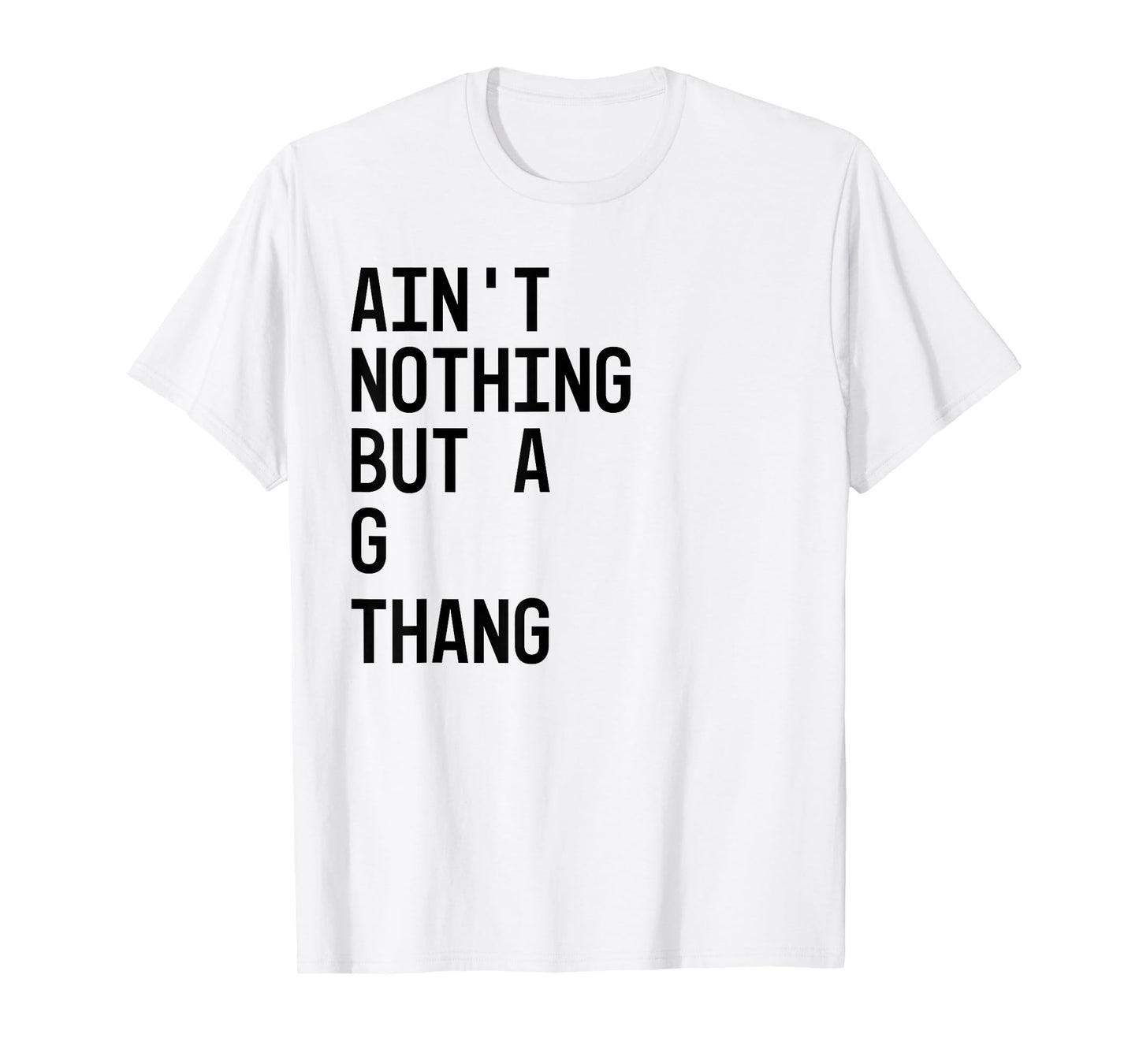 Ain't Nothing But a G Thang 90s T-Shirt T-Shirt