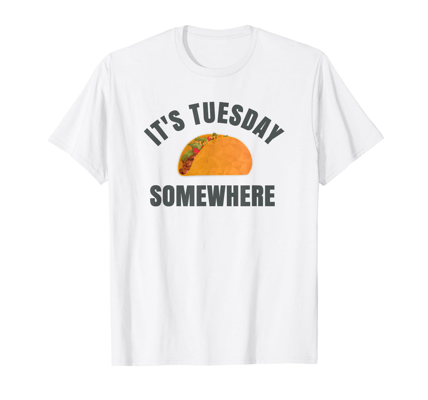 Tuesday Taco It's Tuesday Somewhere Funny T-Shirt