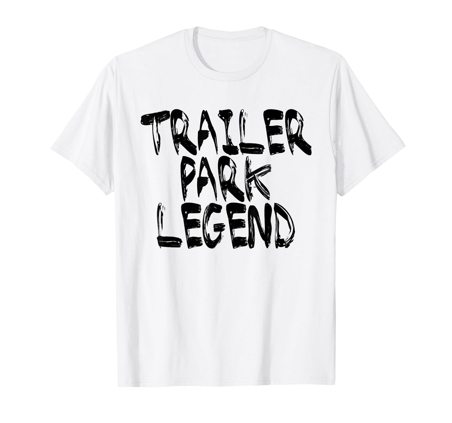 Trailer Park Legend Funny Redneck T-shirt