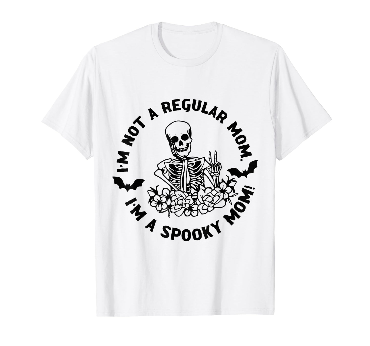 I'm Not Regular Mom I'm A Spooky Mom Halloween Skeleton T-Shirt