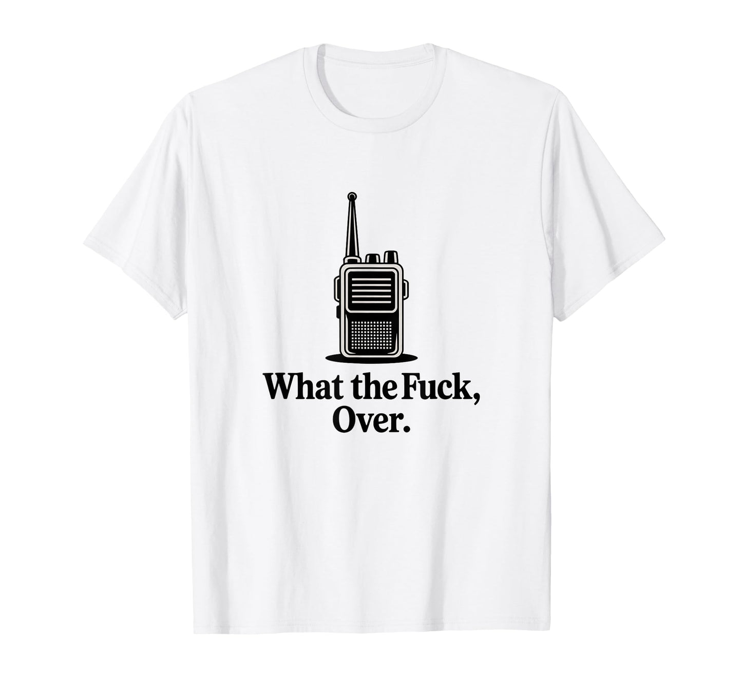 What The Fuck Over Funny Walkie Talkie Icon T-Shirt