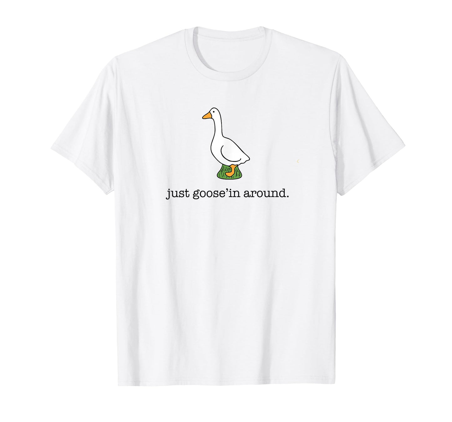 Just Goose'in Around Cute Porch Goose Costume Lover Funny T-Shirt